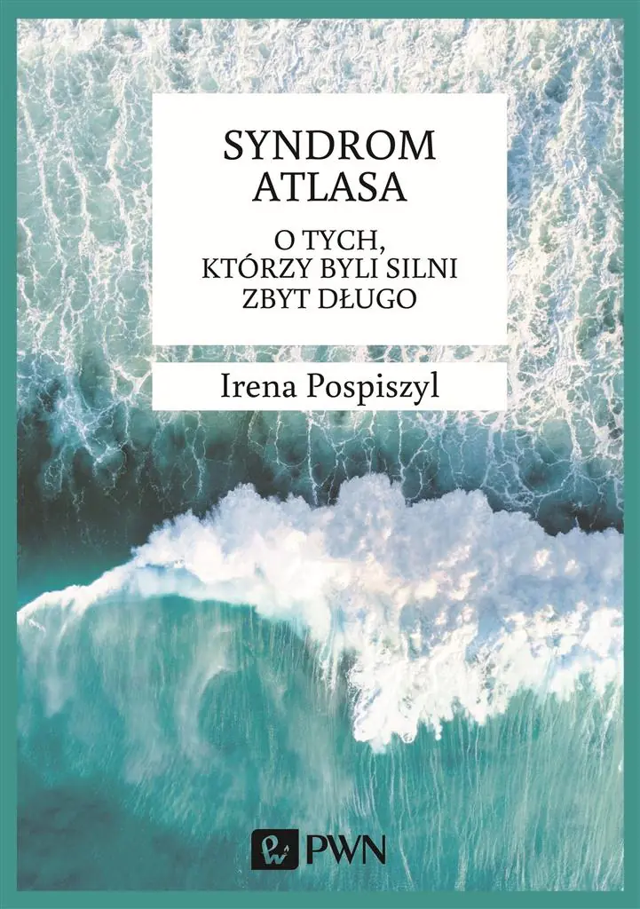Książka - Syndrom Atlasa. O tych, którzy byli silni zbyt długo