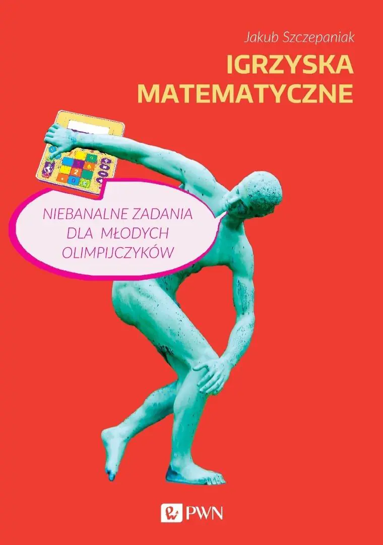 Książka - Igrzyska matematyczne. Niebanalne zadania dla młodych olimpijczyków