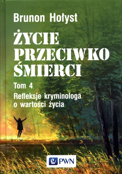 Książka - Życie przeciwko śmierci. Refleksje kryminologa o wartości życia. Tom 4