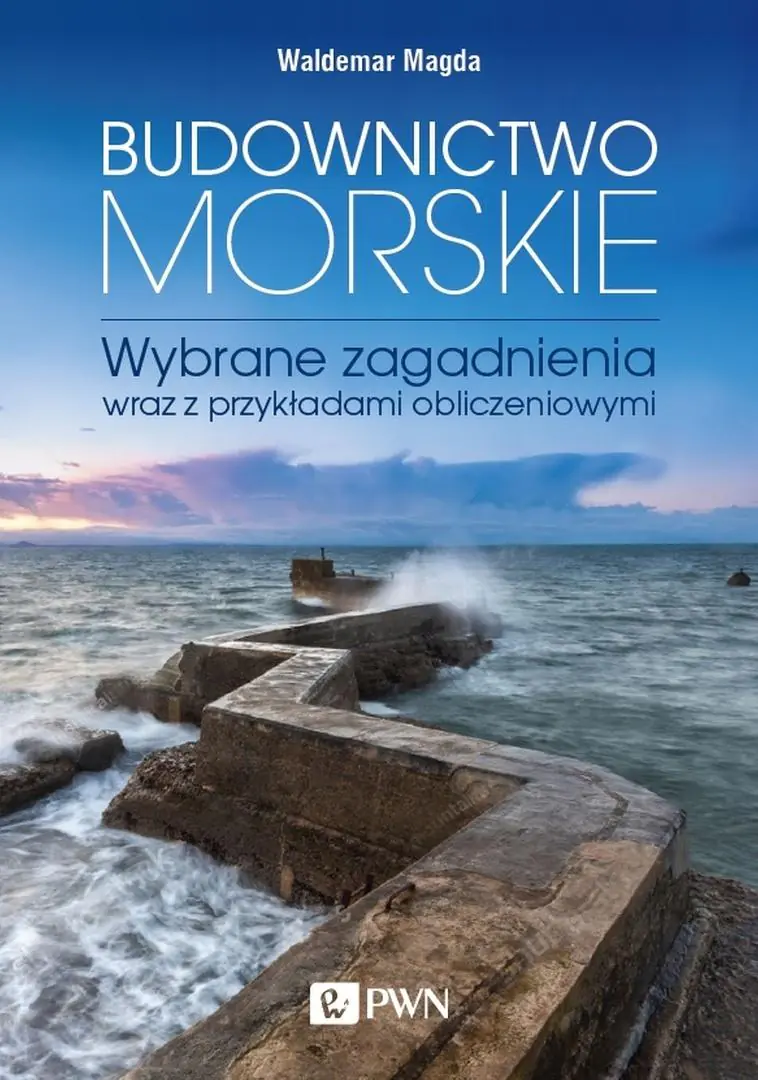 Książka - Budownictwo morskie. Wybrane zagadnienia wraz z przykładami obliczeniowymi