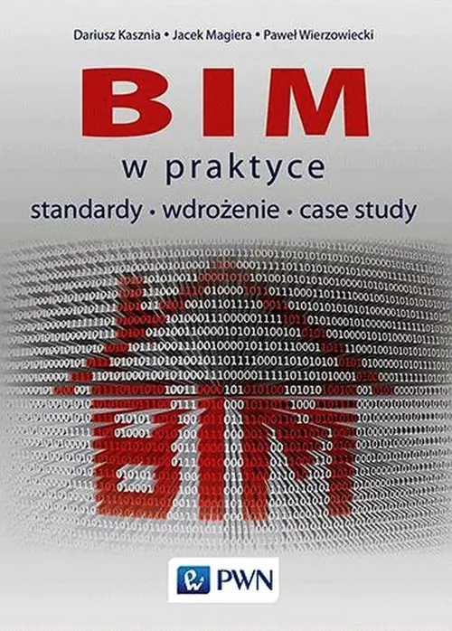 Książka - BIM w praktyce. Standardy, wdrożenie, case study