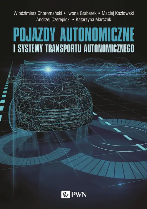 Książka - Pojazdy autonomiczne i systemy transportu autonomicznego