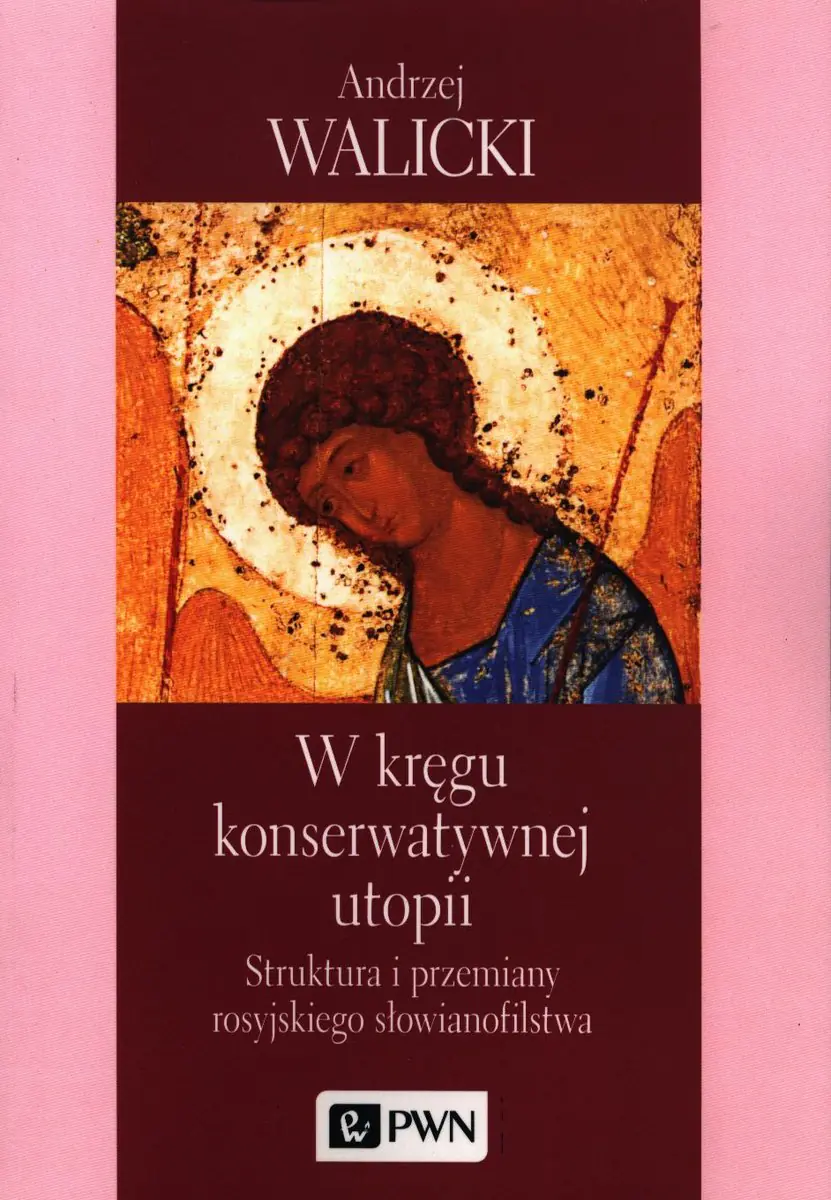 Książka - W kręgu konserwatywnej utopii. Struktura i przemiany rosyjskiego słowianofilstwa