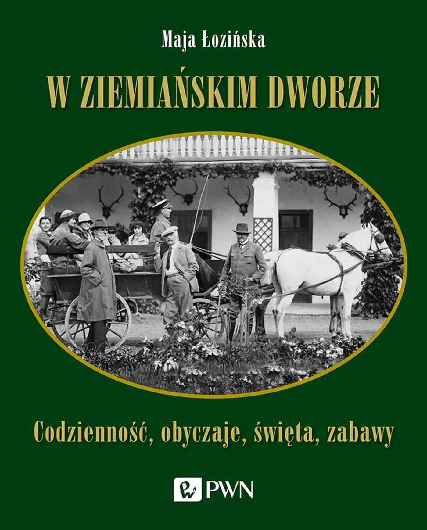 Książka - W ziemiańskim dworze. Codzienność, obyczaje, święta, zabawy