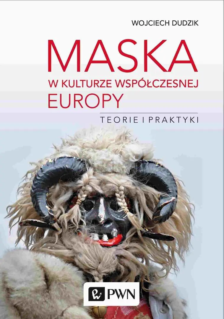 Książka - Maska w kulturze współczesnej Europy. Teorie i praktyki