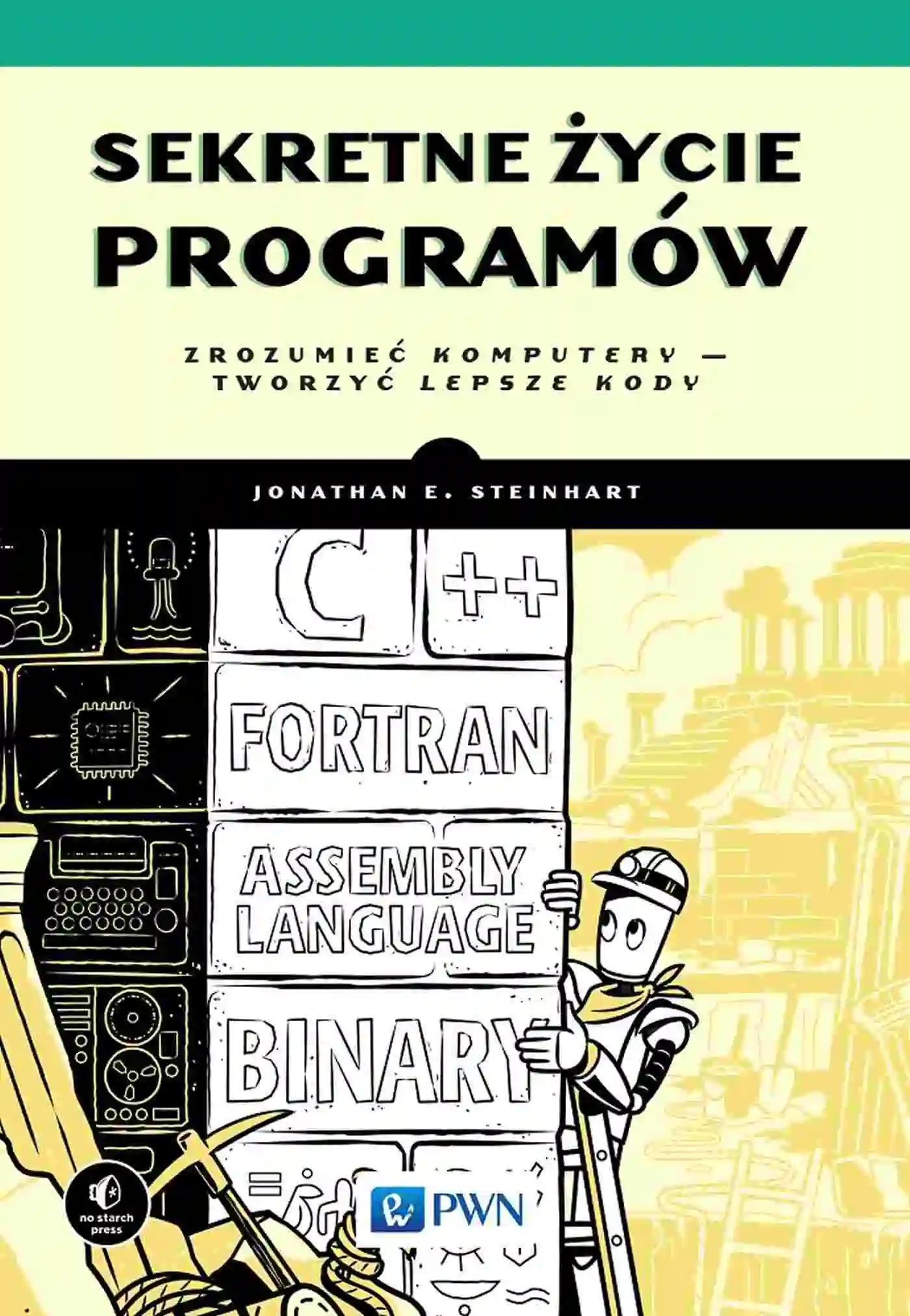 Książka - Sekretne życie programów. Zrozumieć komputery - tworzyć lepsze kody