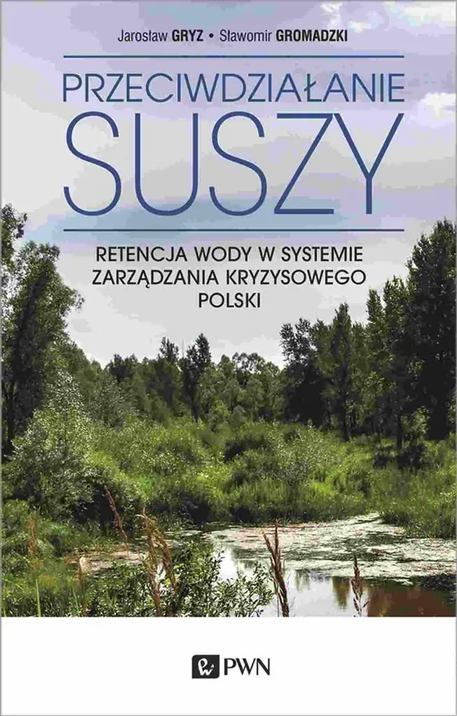 Książka - Przeciwdziałanie suszy. Retencja wody w systemie zarządzania kryzysowego Polski