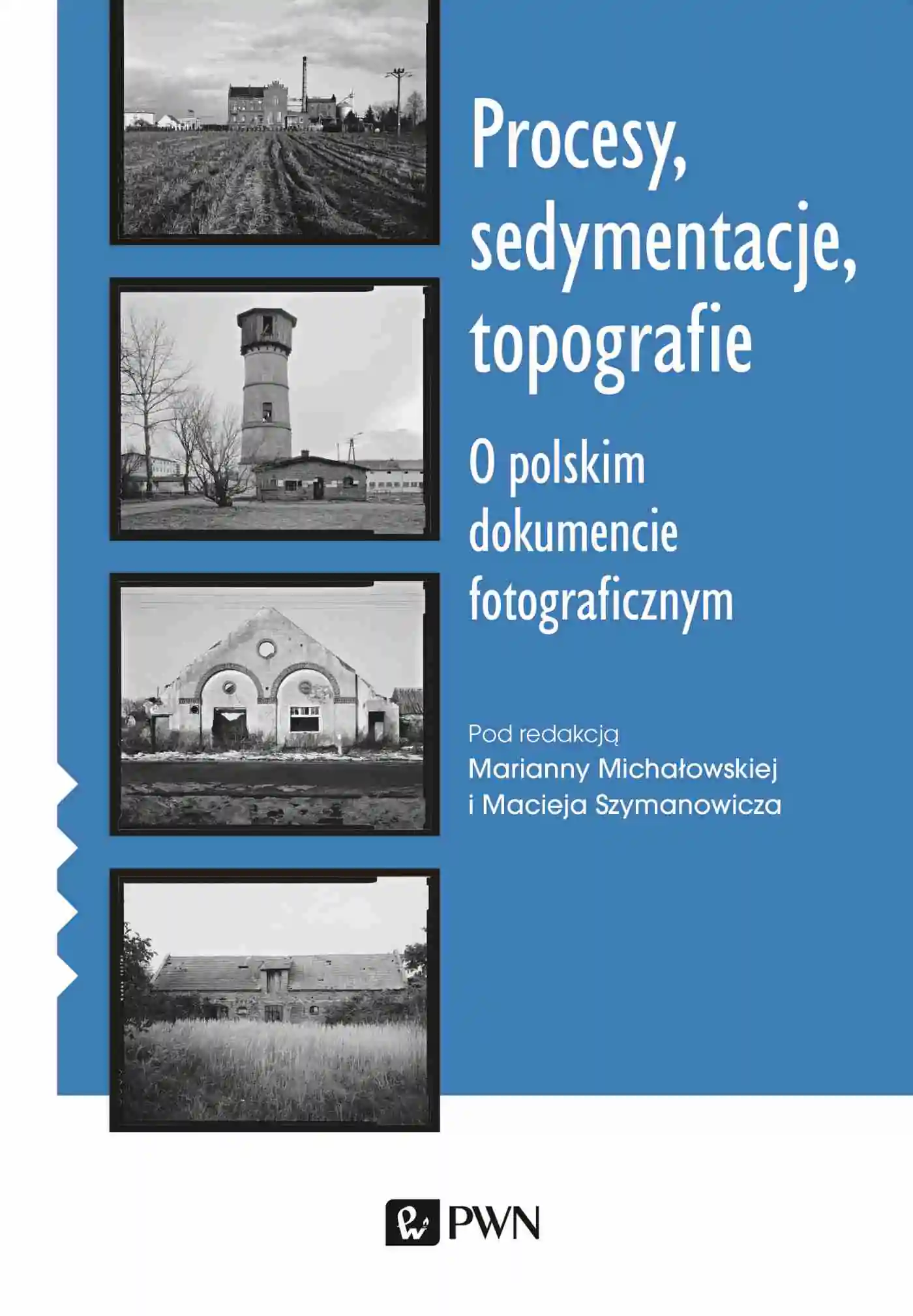 Książka - Procesy sedymentacje topografie. O polskim dokumencie fotograficznym
