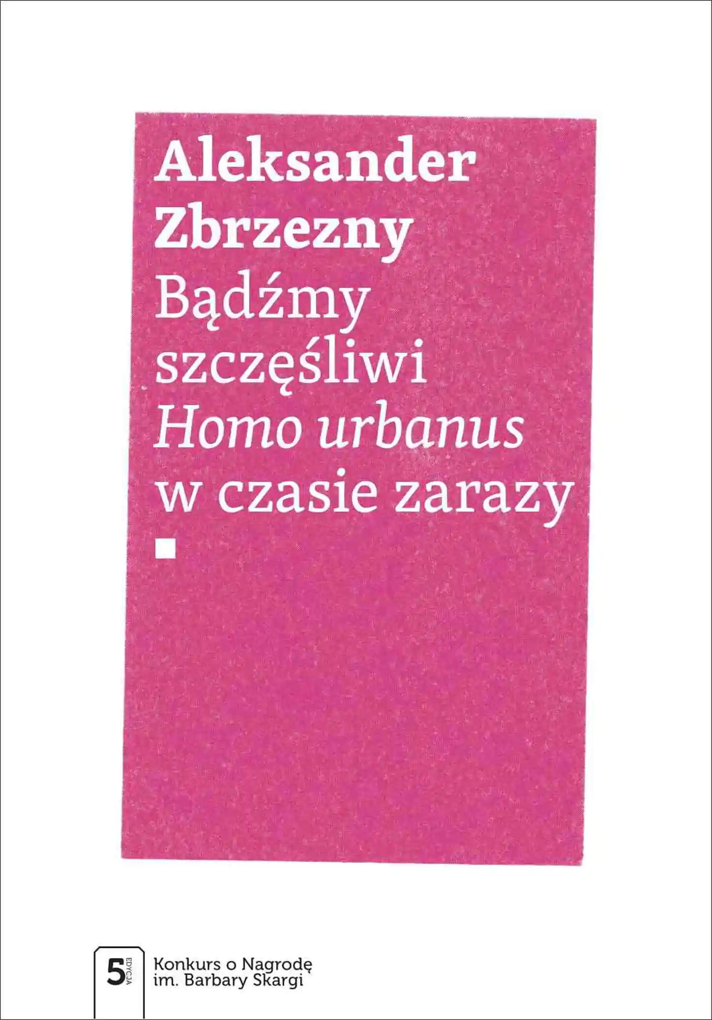 Książka - Bądźmy szczęśliwi. Homo urbanus w czasie zarazy