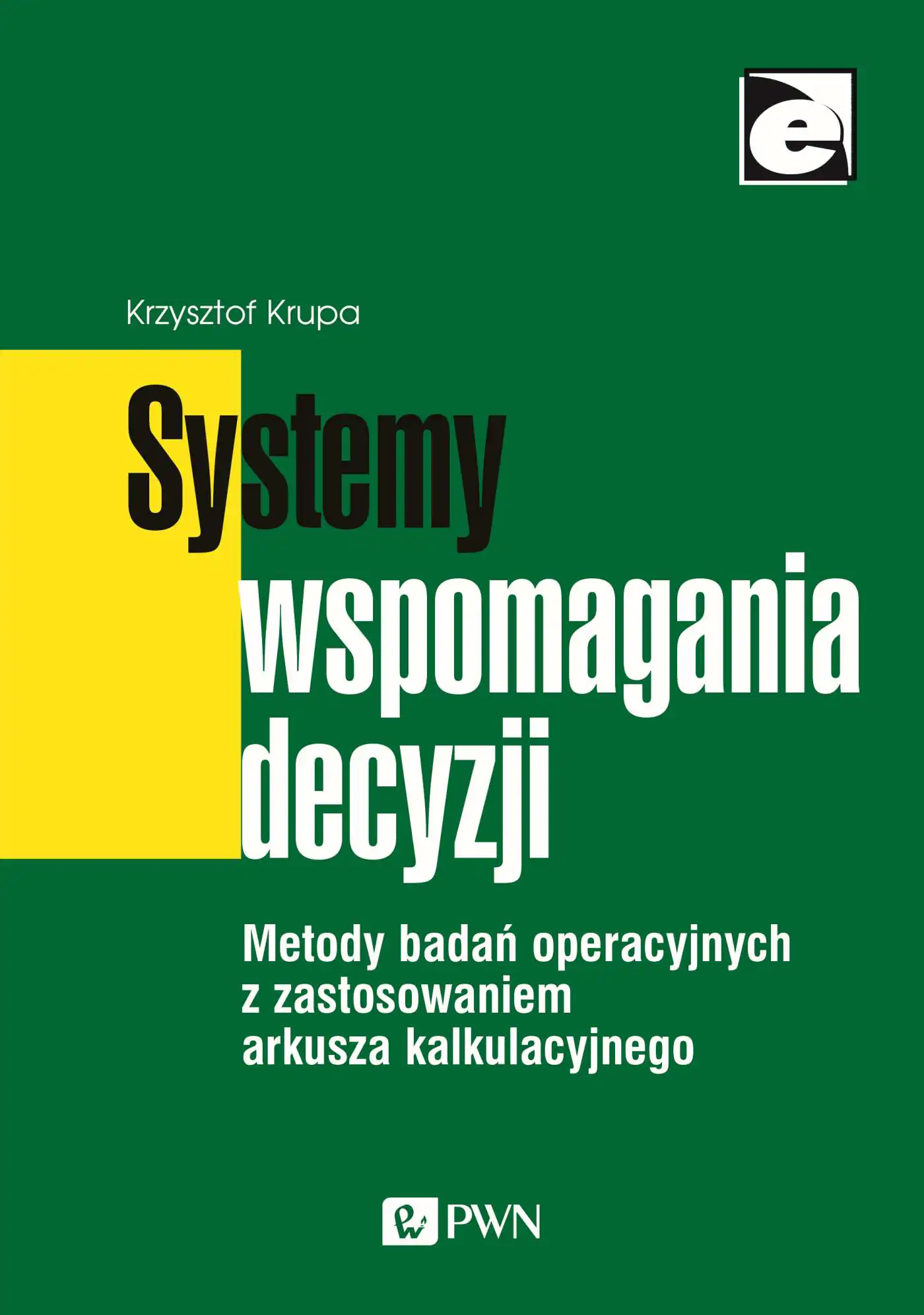 Książka - Systemy wspomagania decyzji. Metody badań operacyjnych z zastosowaniem arkusza kalkulacyjnego