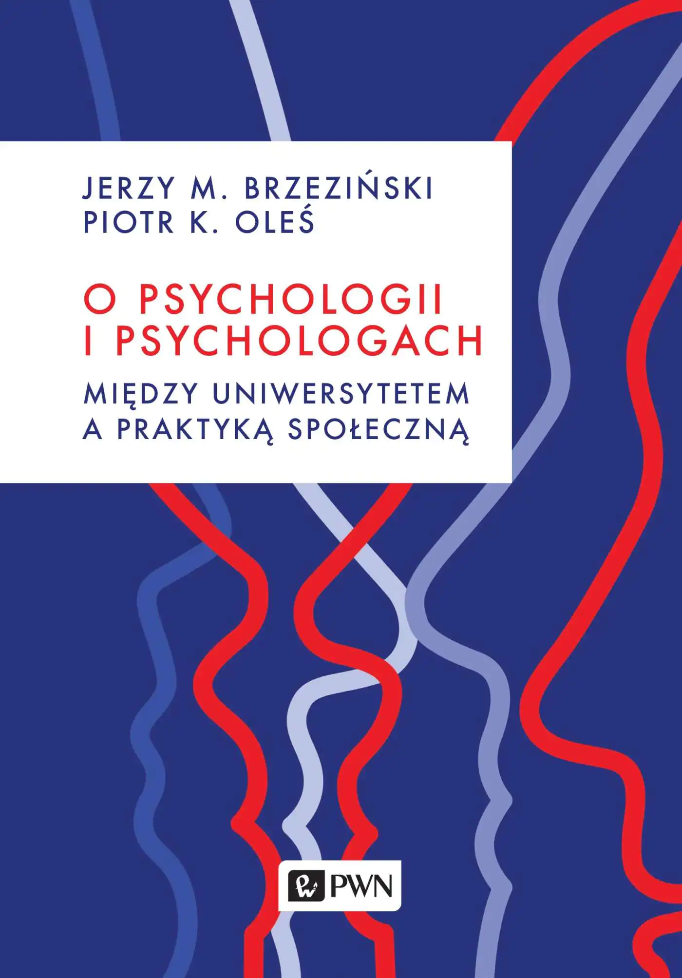 Książka - O psychologii i psychologach. Między uniwersytetem a praktyką społeczną