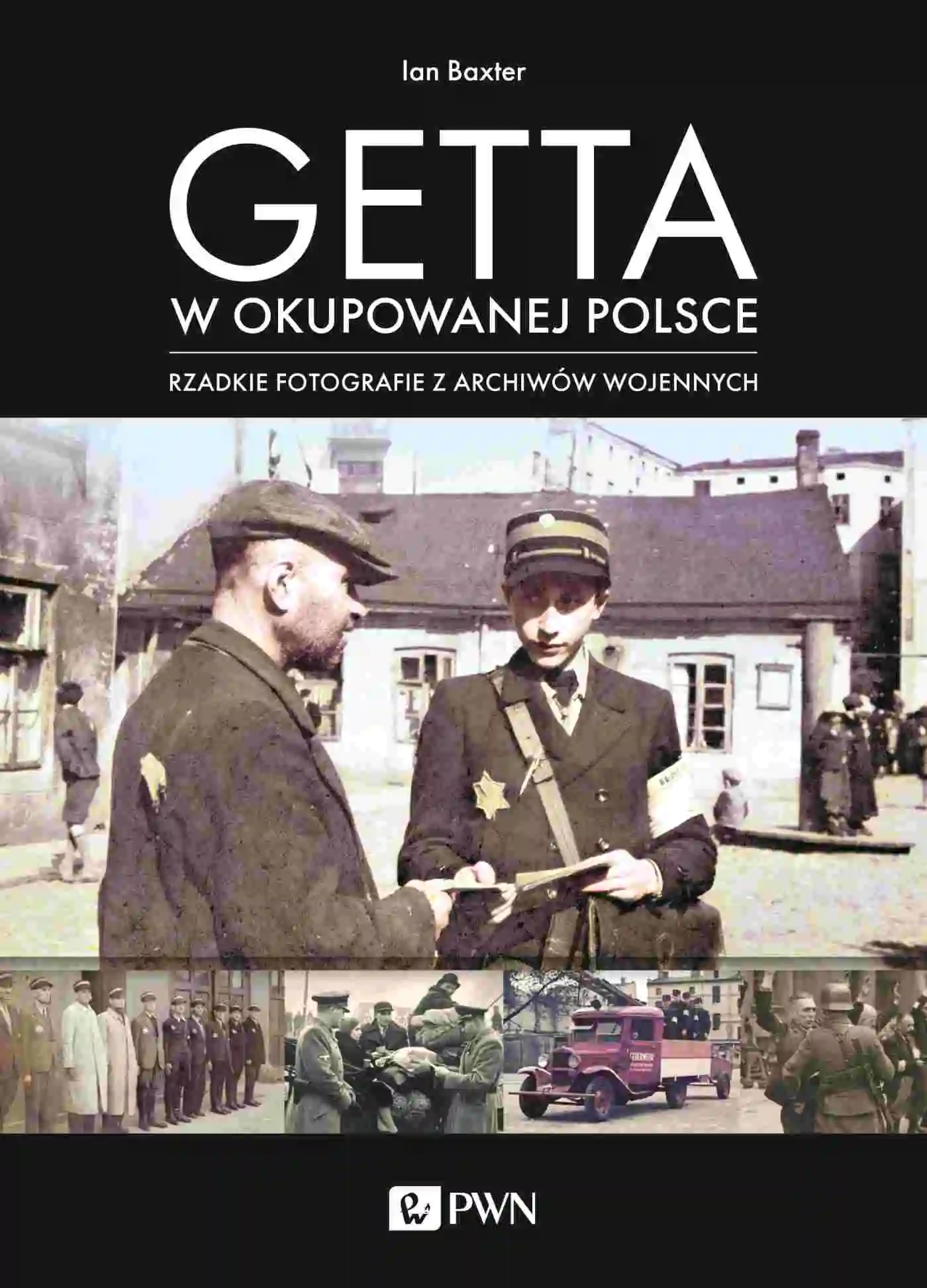 Książka - Getta w okupowanej Polsce. Rzadkie fotografie z archiwów wojennych