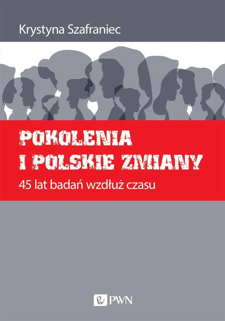 Książka - Pokolenia i polskie zmiany. 45 lat badań wzdłuż czasu