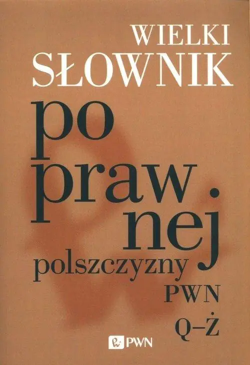 Książka - Wielki słownik poprawnej polszczyzny PWN(Q-Ż)