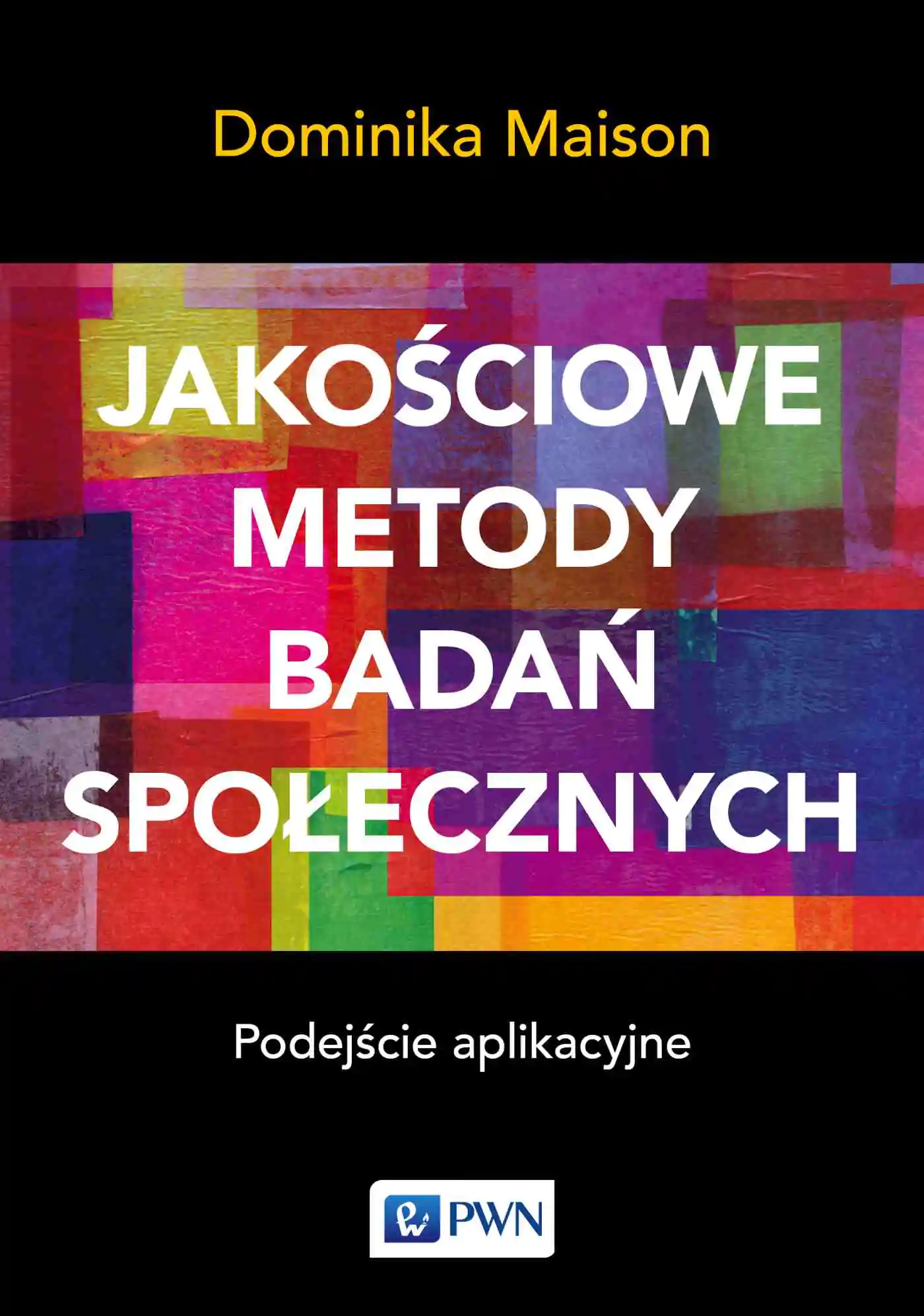 Książka - Jakościowe metody badań społecznych. Podejście aplikacyjne