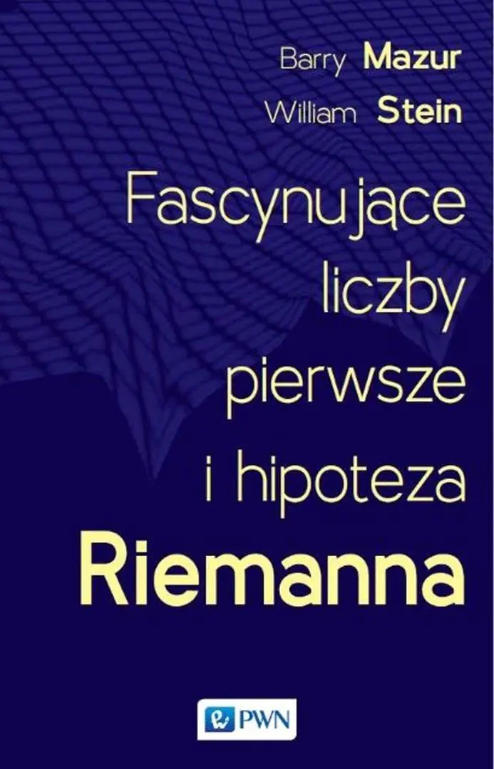 Książka - Fascynujące liczby pierwsze i hipoteza Riemanna