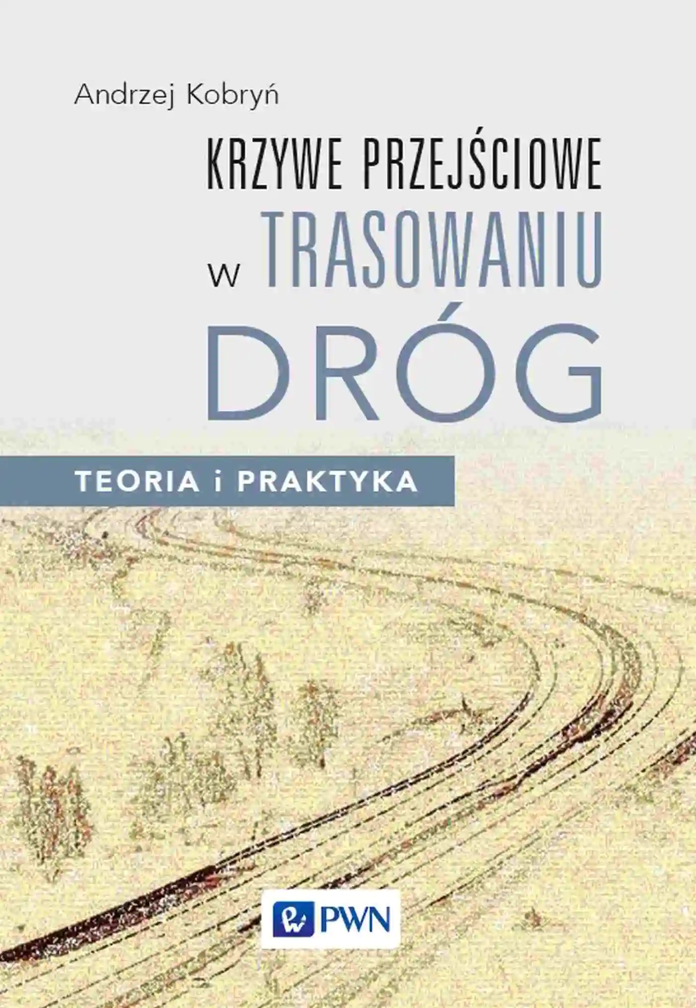 Książka - Krzywe przejściowe w trasowaniu dróg. Teoria i praktyka