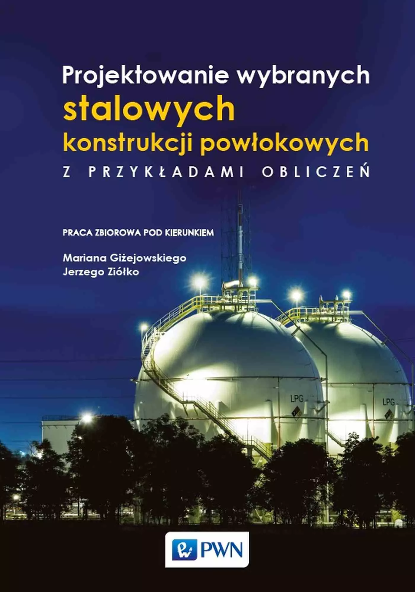 Książka - Projektowanie wybranych stalowych konstrukcji powłokowych z przykładami obliczeń