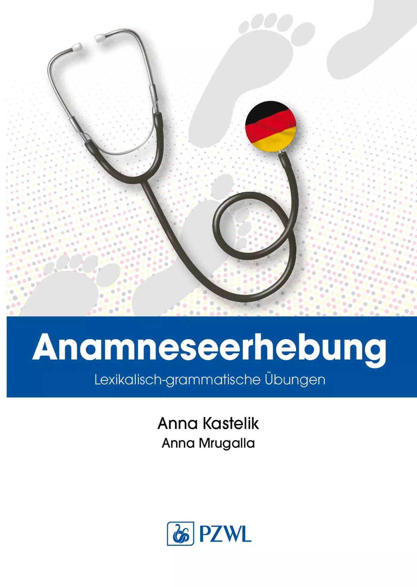 Książka - Anamneseerhebung. Lexikalisch-grammatische Ubungen. Wywiad lekarski. Trening leksykalno-gramatyczny