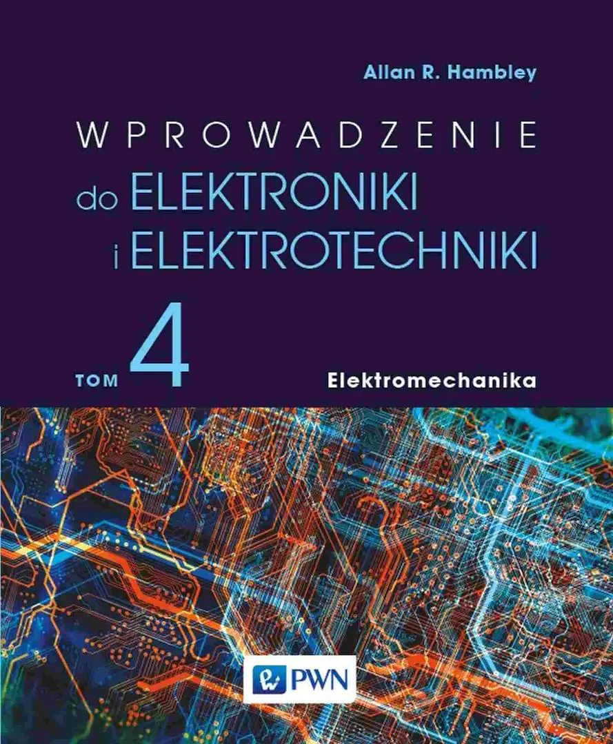 Książka - Wprowadzenie do elektroniki i elektrotechniki Tom 4 Elektromechanika.