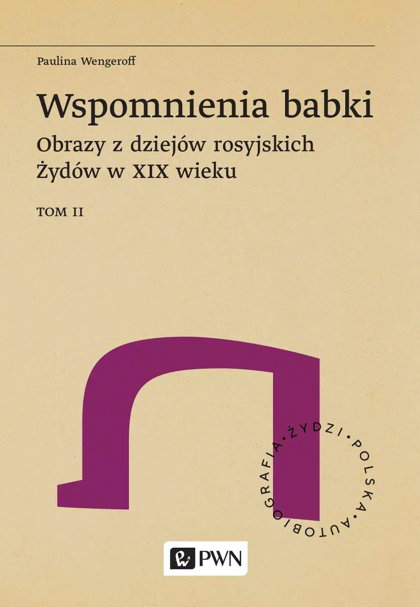 Książka - Wspomnienia babki. Obrazy z dziejów rosyjskich Żydów w XIX wieku. Tom 2