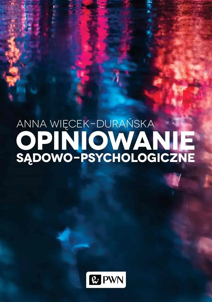 Książka - Opiniowanie sądowo-psychologiczne. Teoria i praktyka