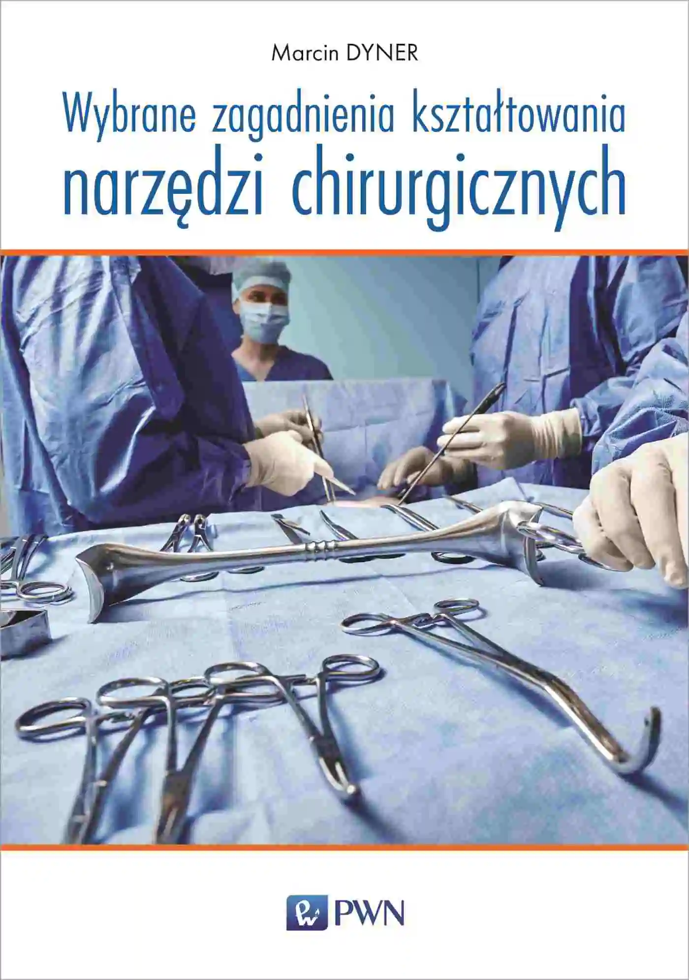 Książka - Wybrane zagadnienia kształtowania narzędzi chirurgicznych