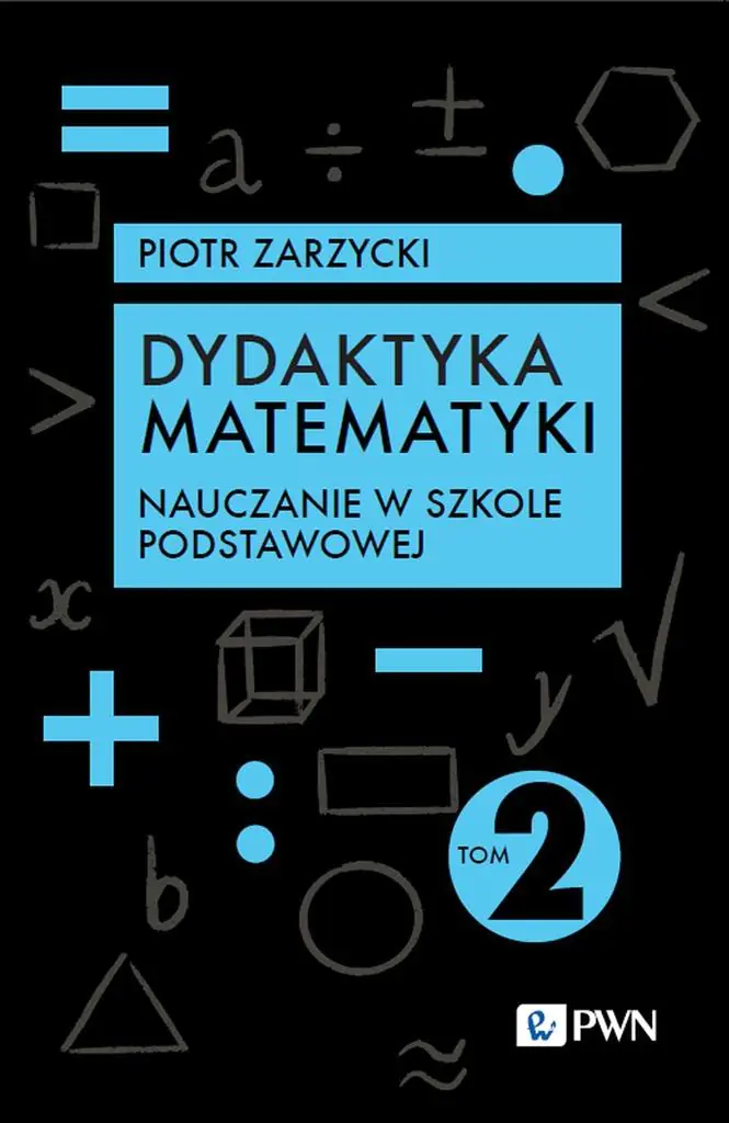 Książka - Nauczanie w szkole podstawowej. Dydaktyka matematyki. Tom 2