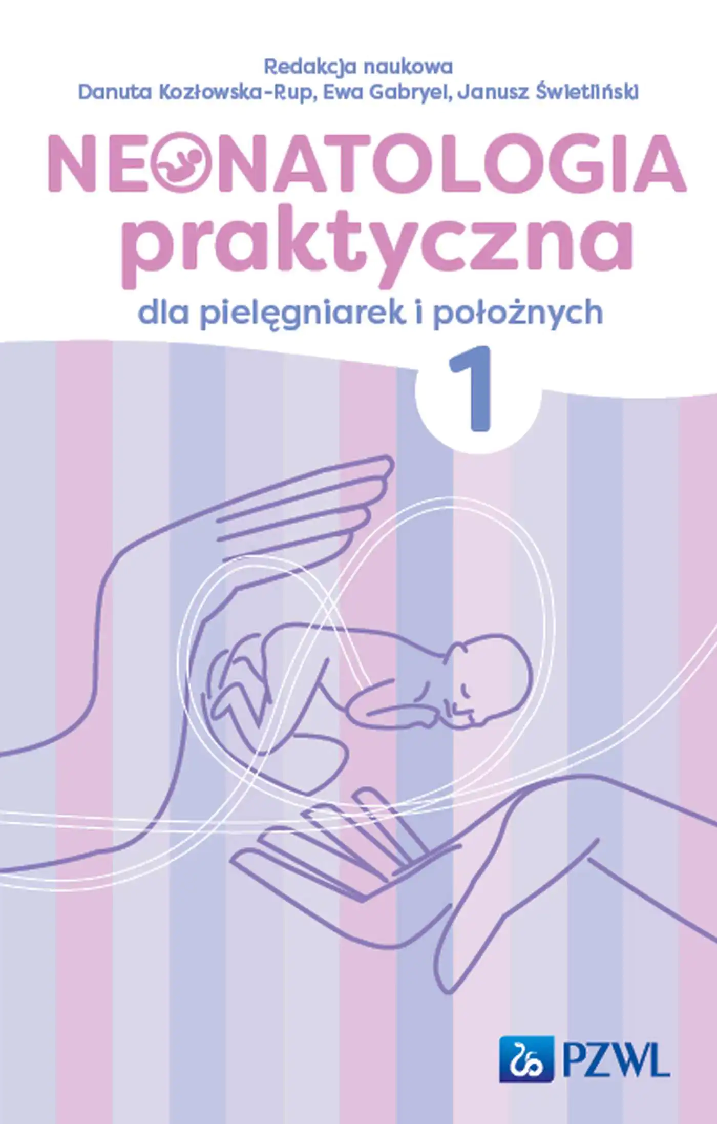 Książka - Neonatologia praktyczna dla pielęgniarek i położnych. Tom 1