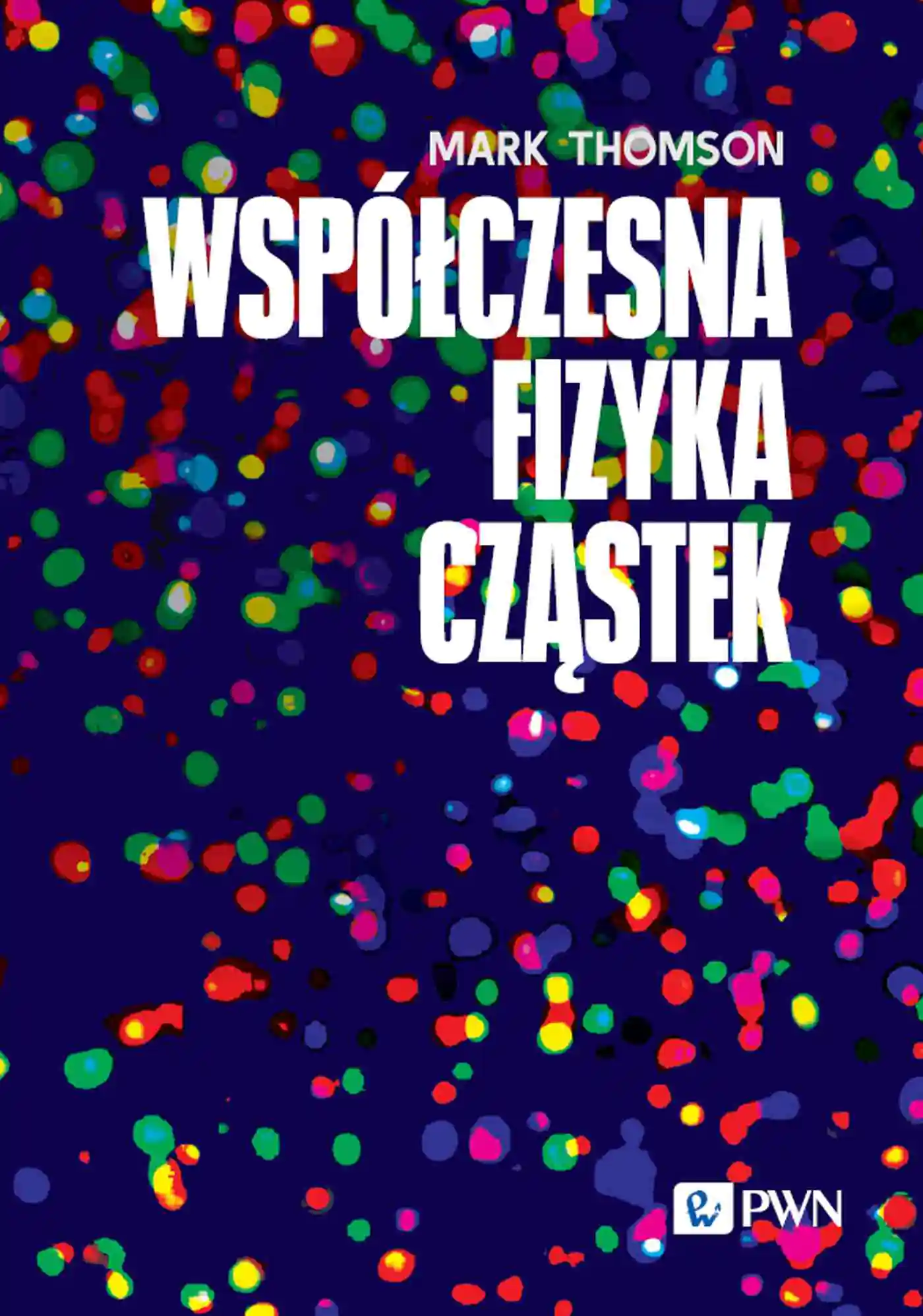 Książka - Współczesna fizyka cząstek
