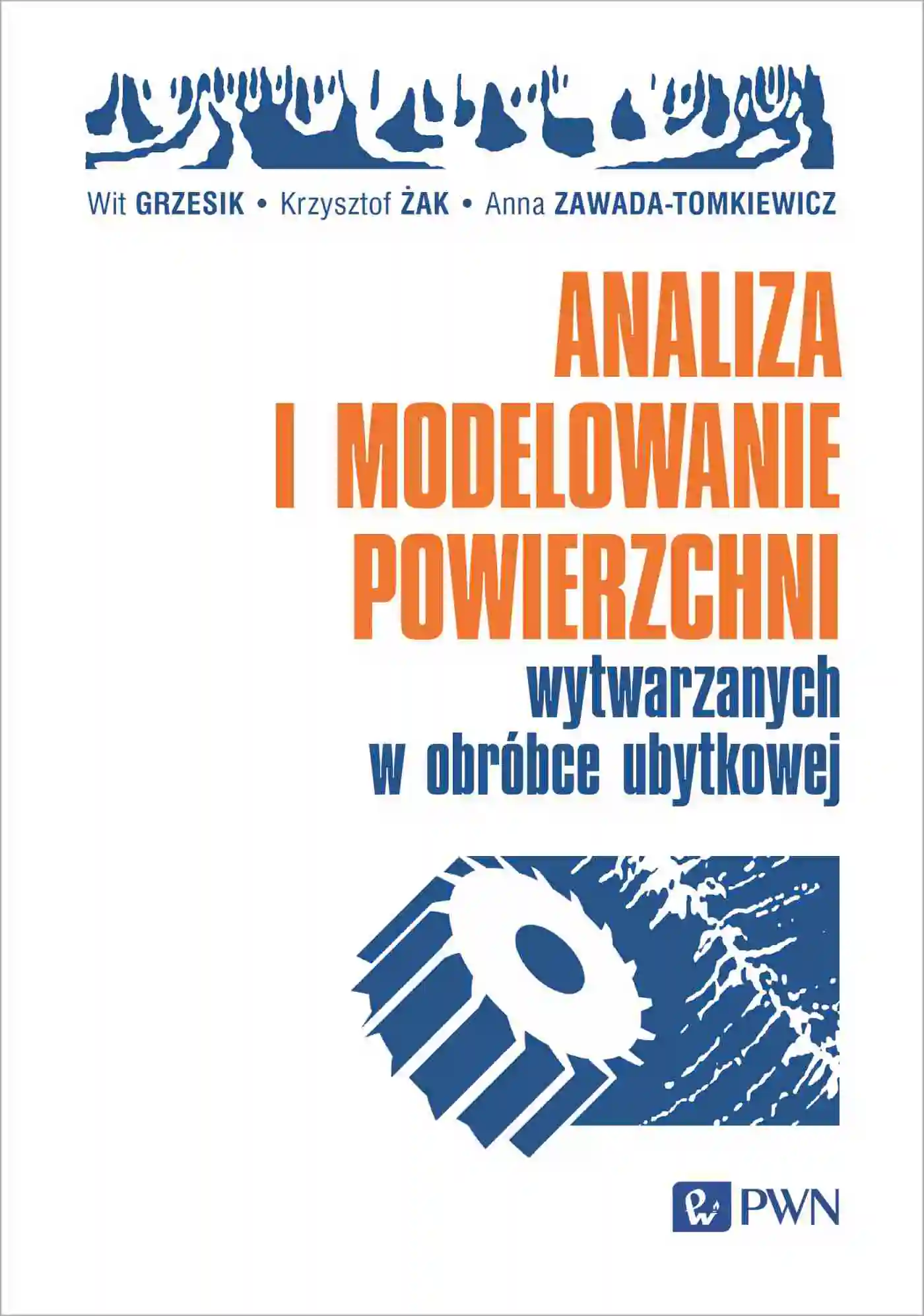 Książka - Analiza i modelowanie powierzchni wytwarzanych w obróbce ubytkowej