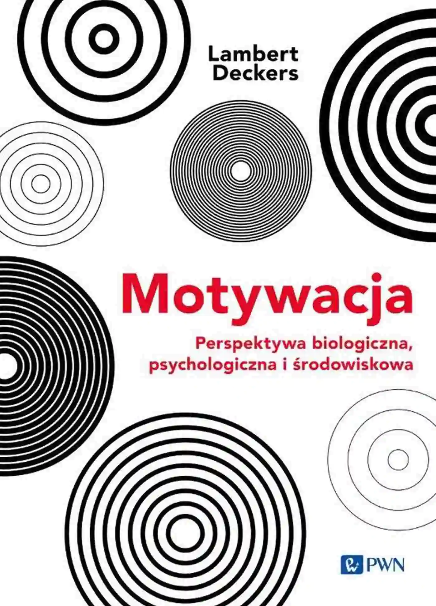 Książka - Motywacja. Perspektywa biologiczna, psychologiczna i środowiskowa