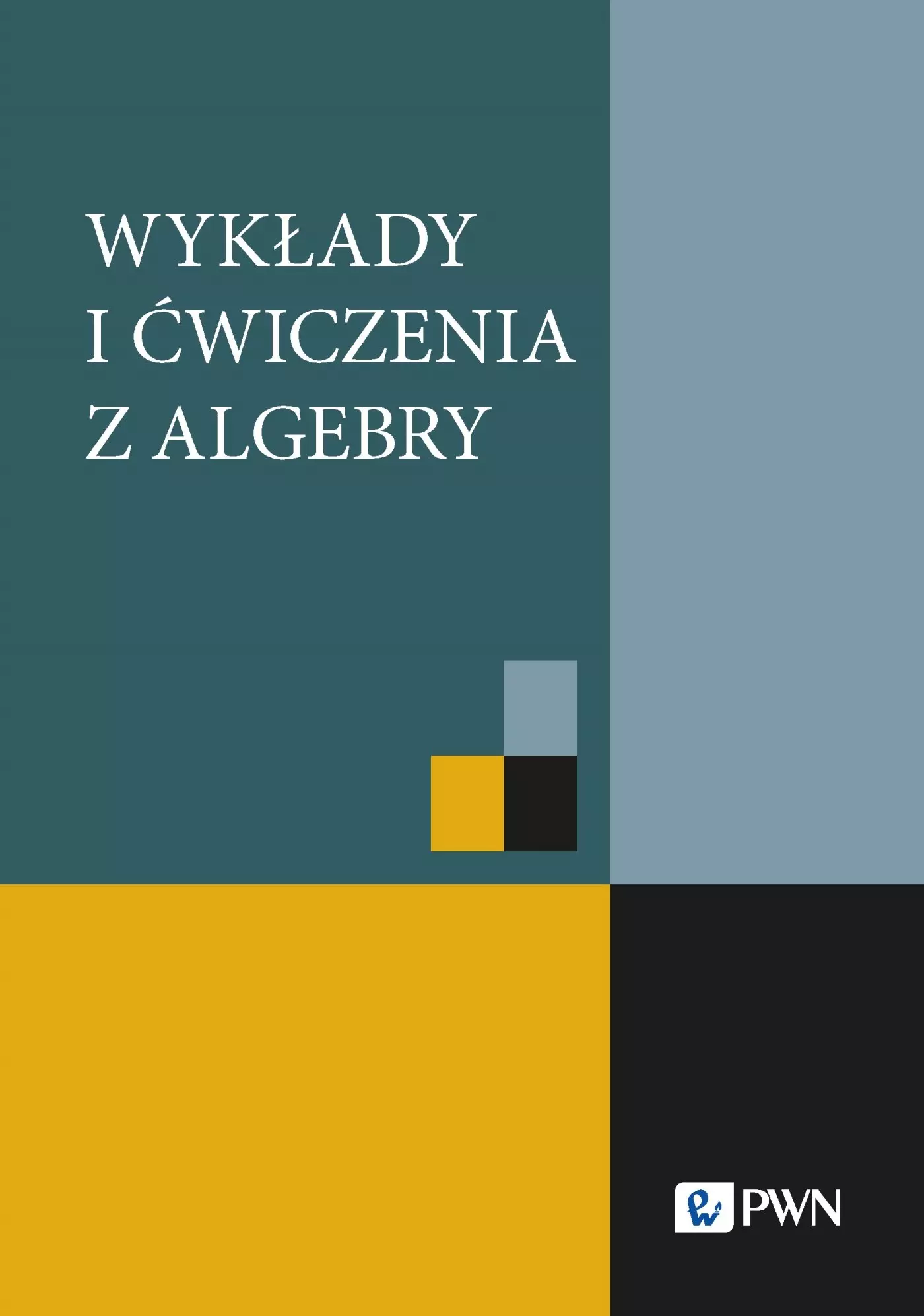 Książka - Wykłady i ćwiczenia z algebry