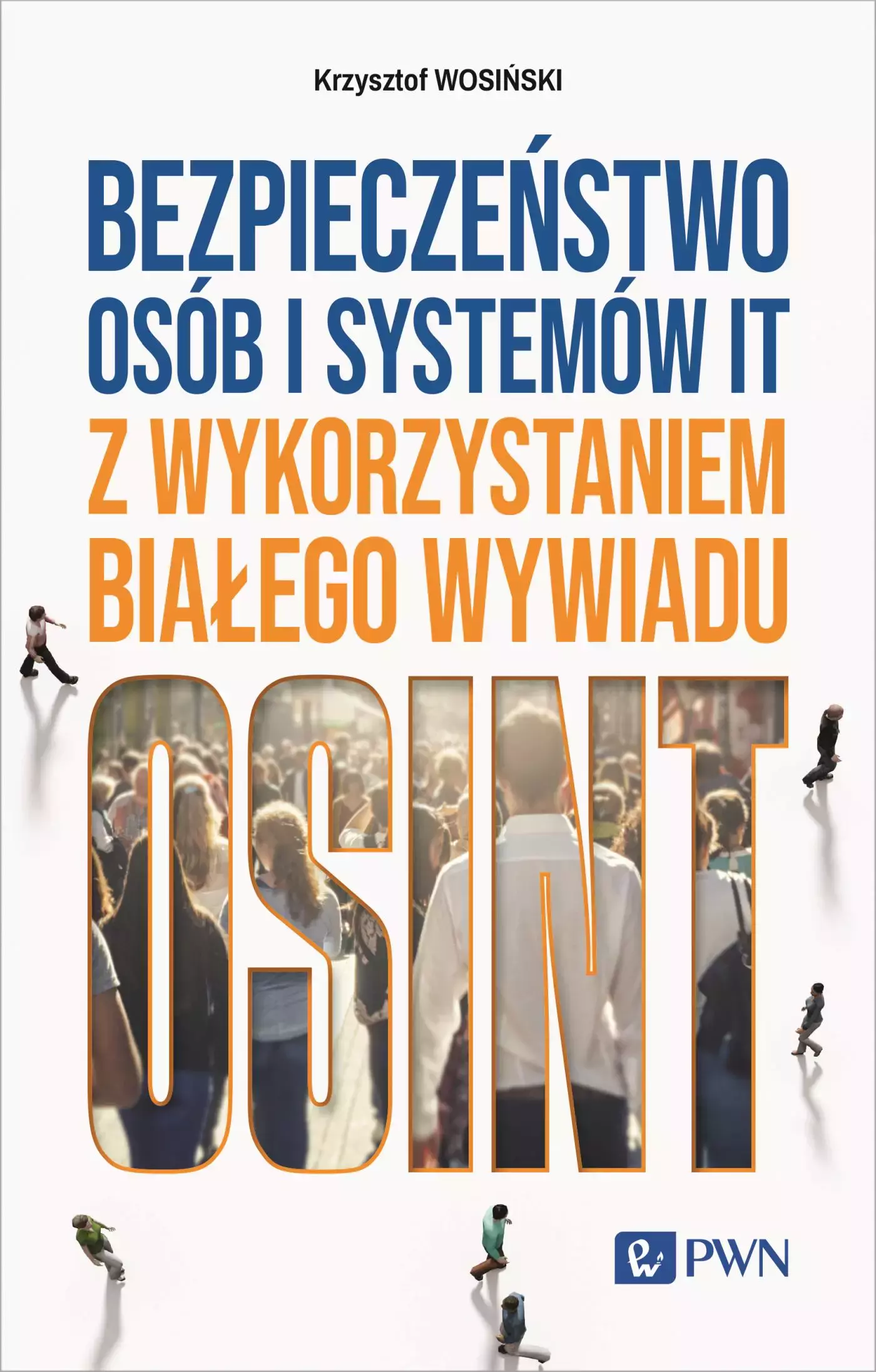 Książka - Bezpieczeństwo osób i systemów IT z wykorzystaniem białego wywiadu