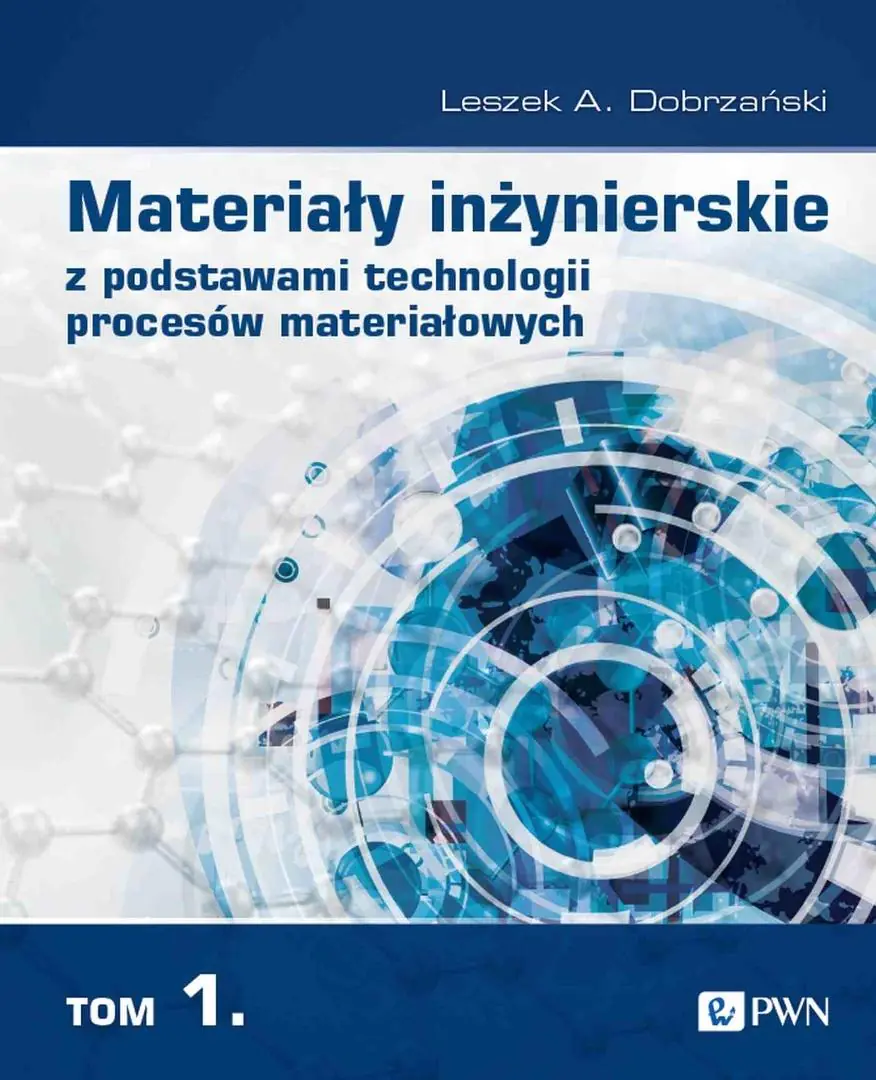 Książka - Materiały inżynierskie z podstawami technologii procesów materiałowych. Tom 1