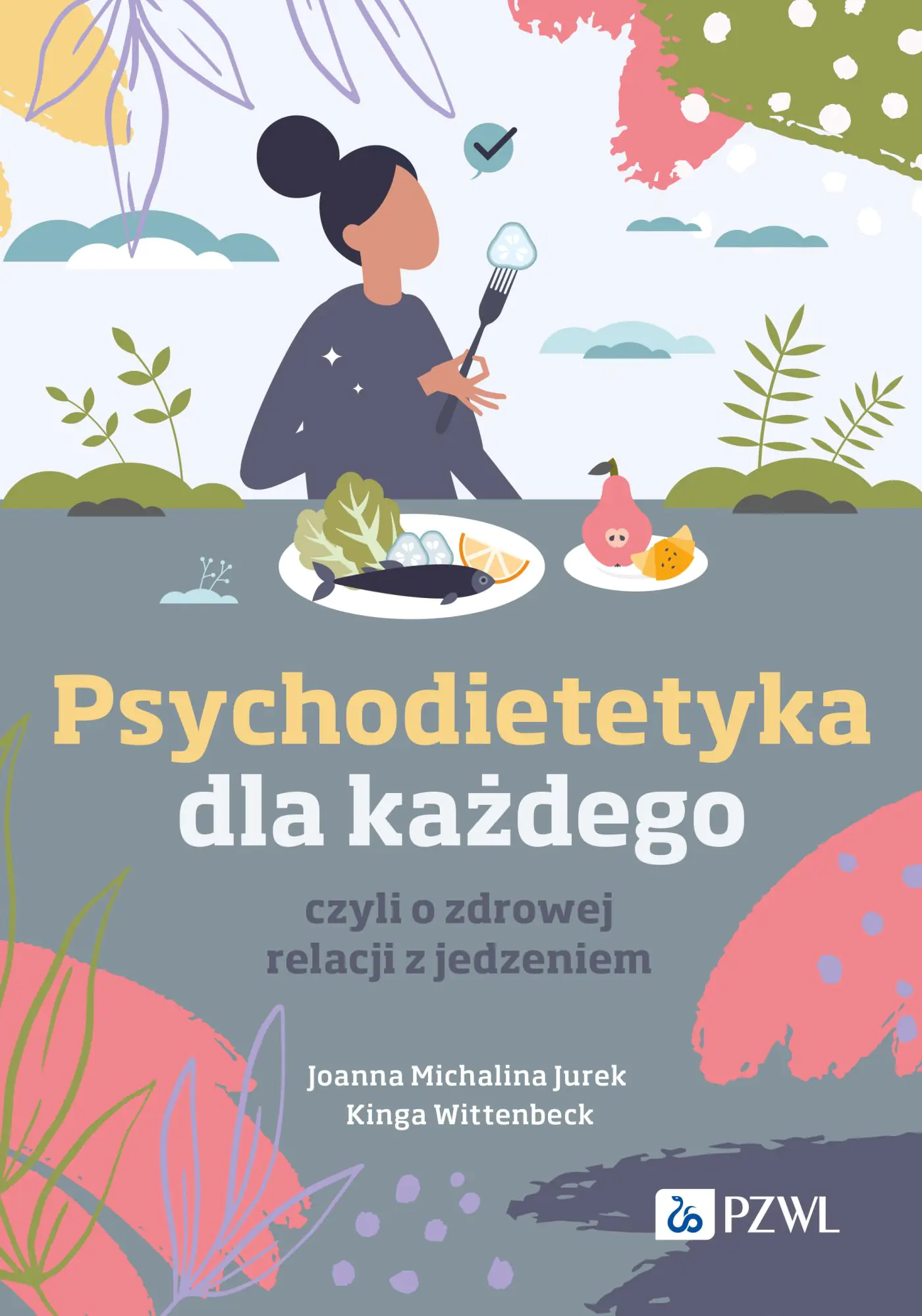 Książka - Psychodietetyka dla każdego. Czyli o zdrowej relacji z jedzeniem