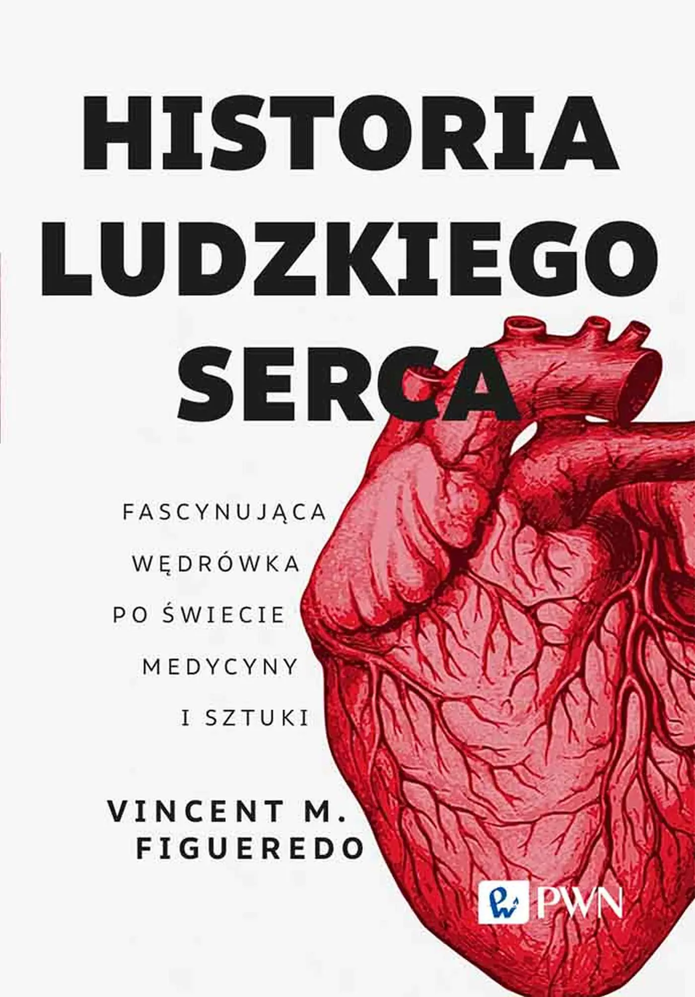 Książka - Historia ludzkiego serca. Fascynująca wędrówka po świecie medycyny i sztuki