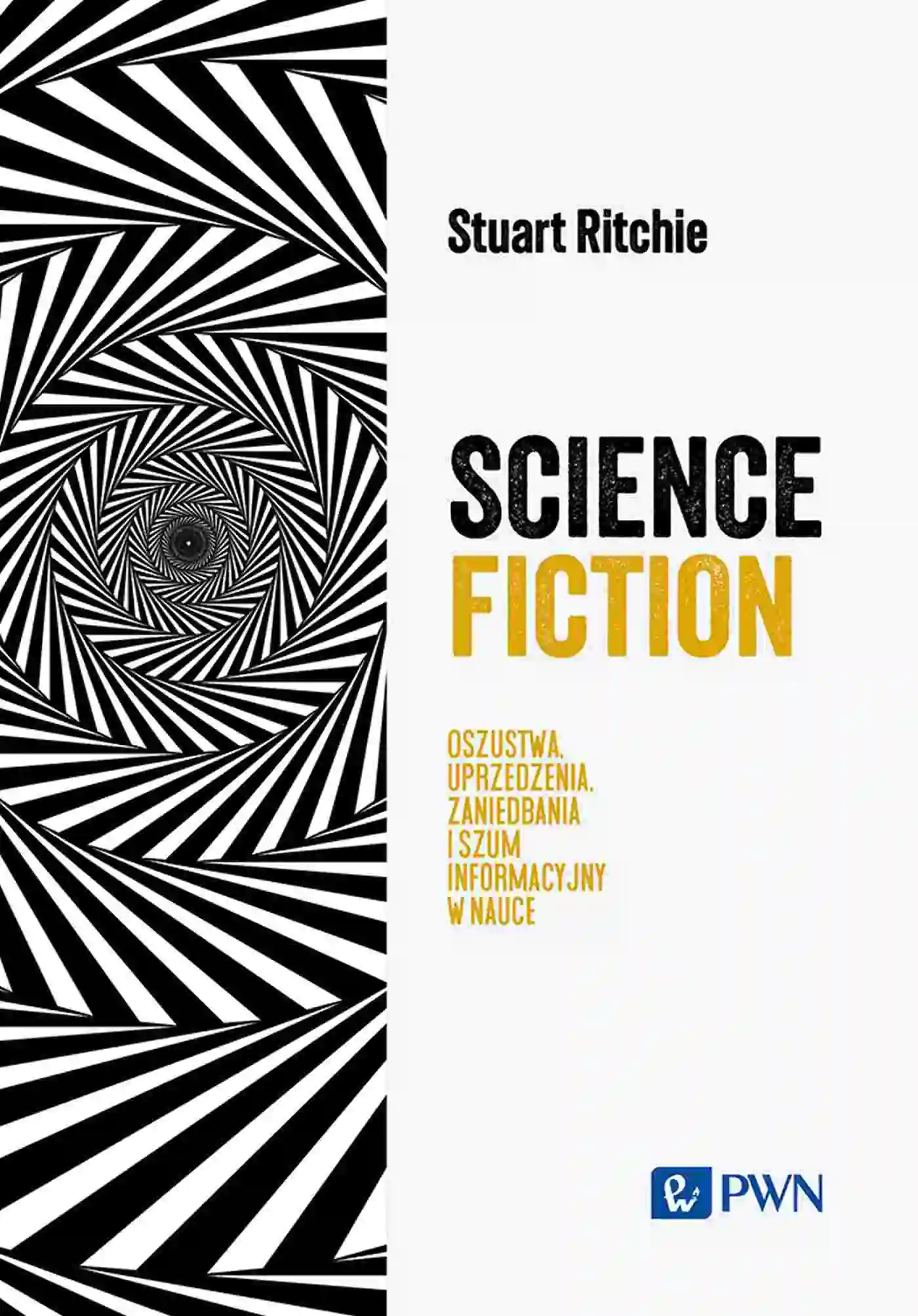 Książka - Science Fictions Oszustwa, uprzedzenia, zaniedbania i szum informacyjny w nauce