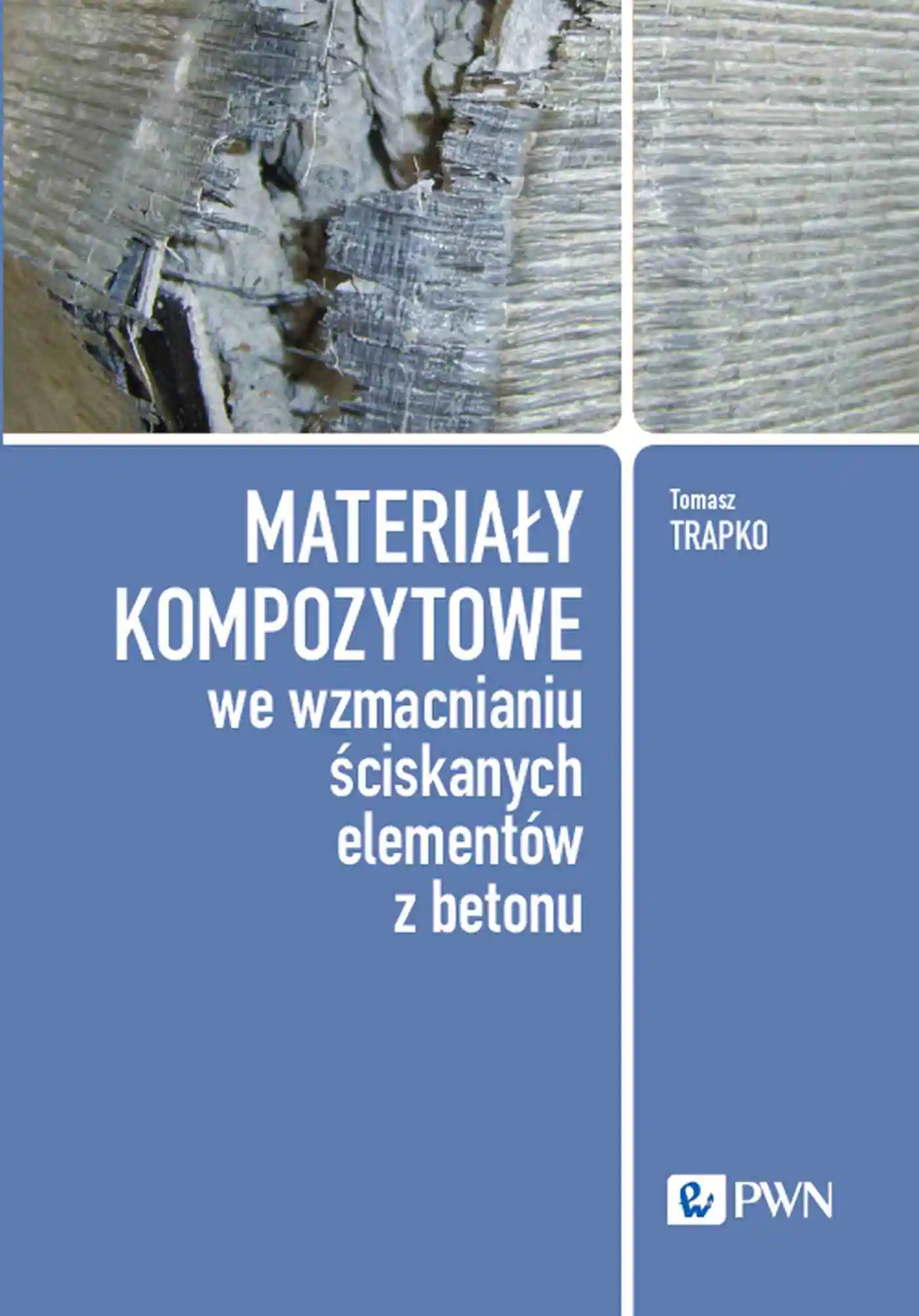 Książka - Materiały kompozytowe we wzmacnianiu ściskanych elementów z betonu