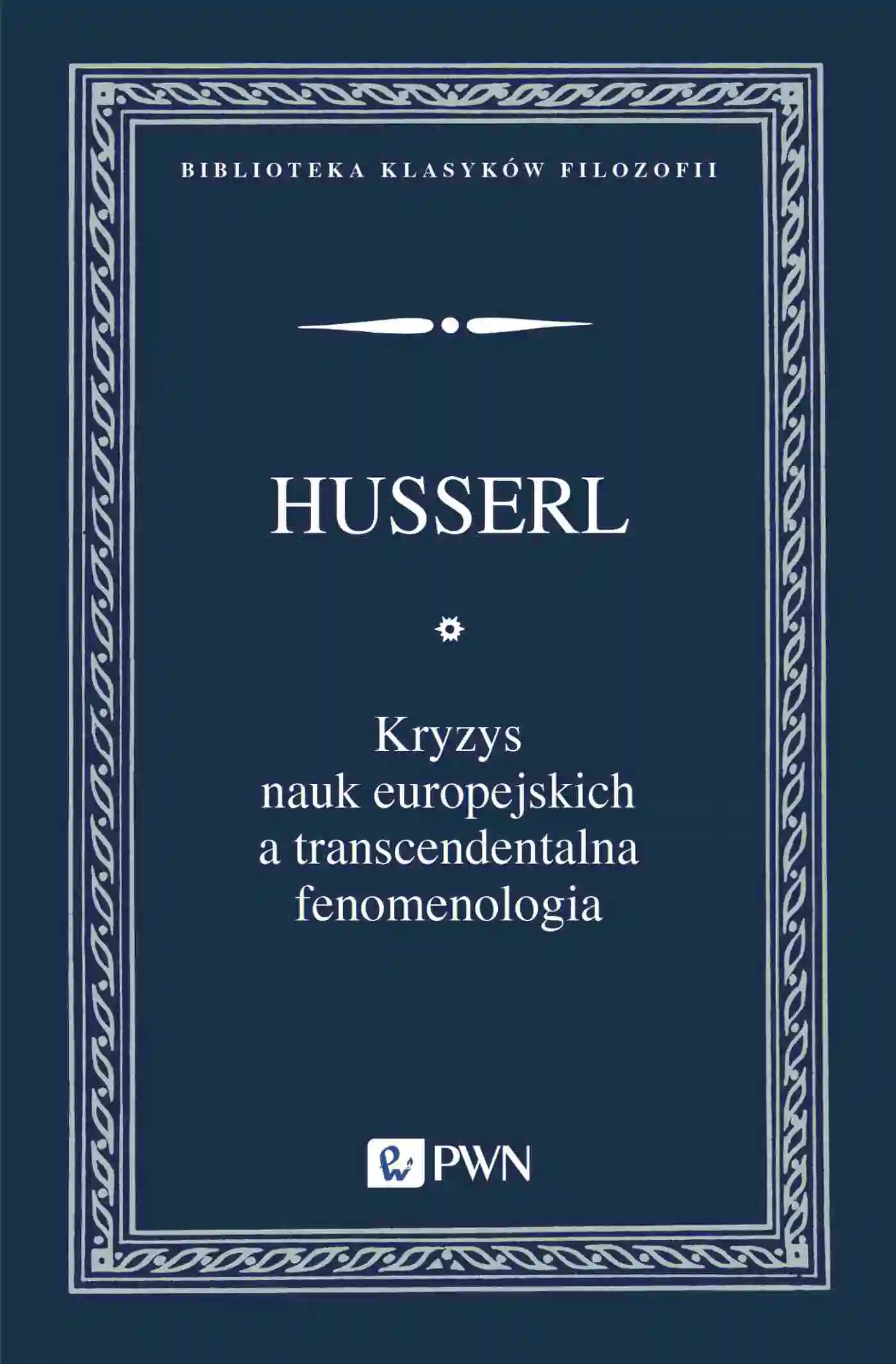 Książka - Kryzys nauk europejskich a transcendentalna fenomenologia Wprowadzenie do fenomenologicznej filozofii