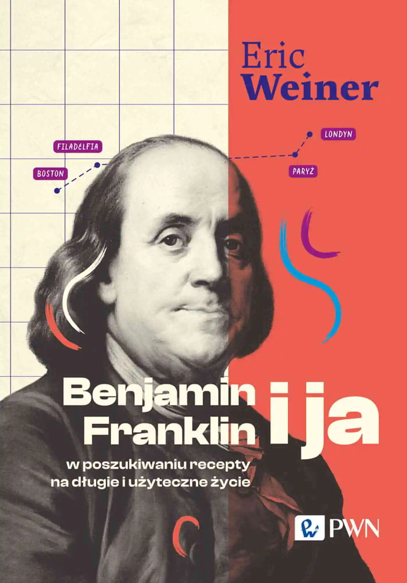 Książka - Benjamin Franklin i ja. W poszukiwaniu recepty na długie i użyteczne życie