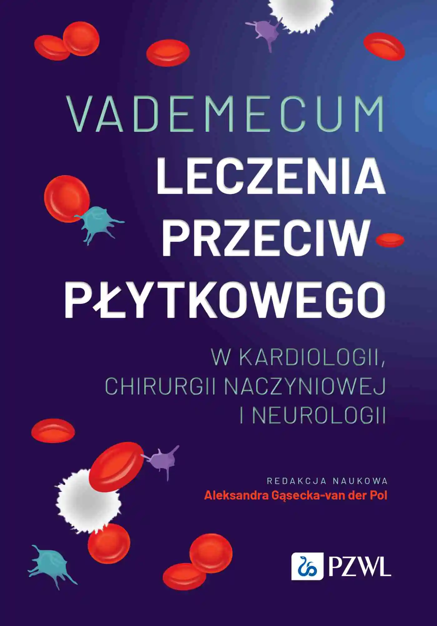 Książka - Vademecum leczenia przeciwpłytkowego w kardiologii, chirurgii naczyniowej i neurologii