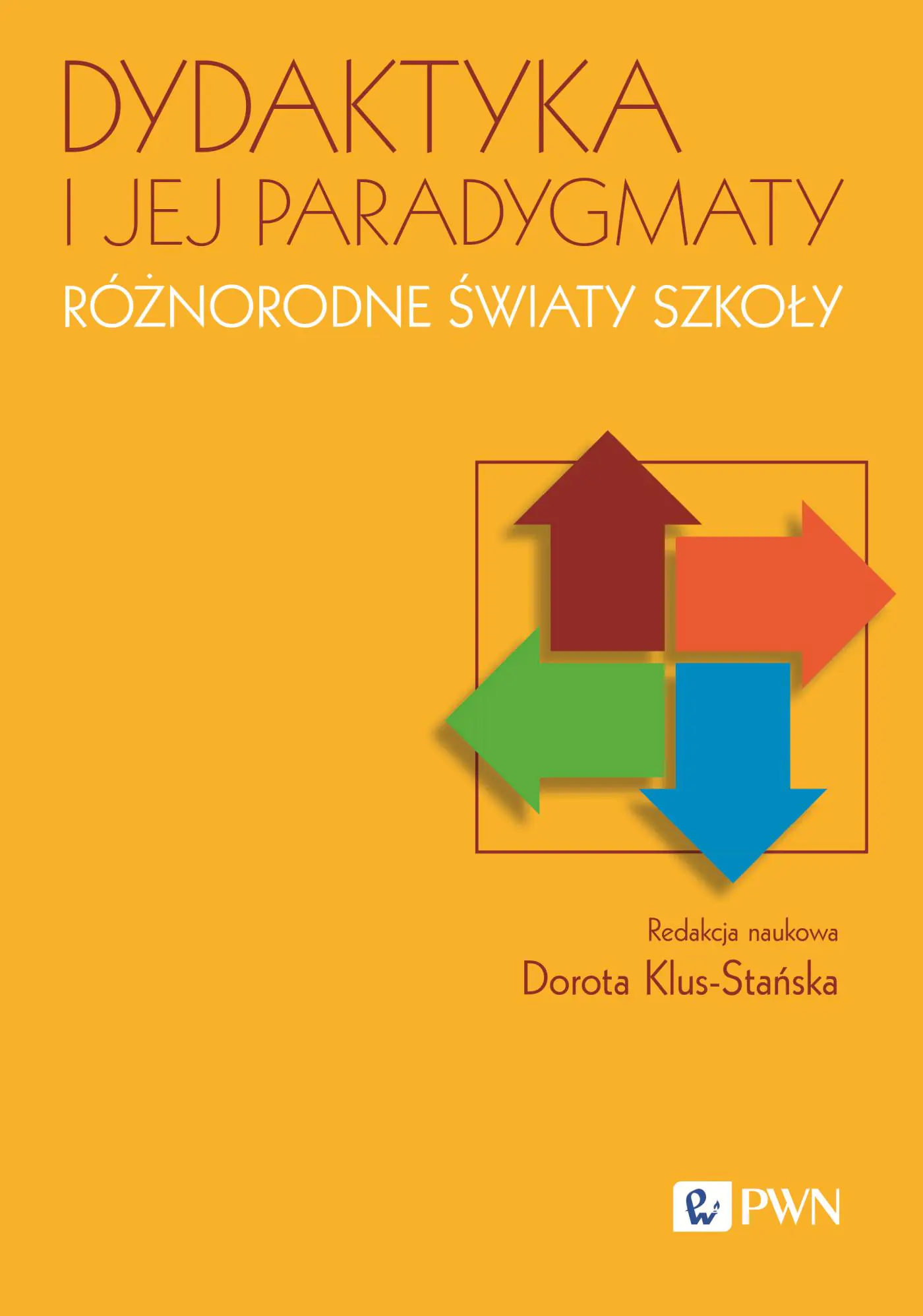 Książka - Dydaktyka i jej paradygmaty. Różnorodne światy szkoły