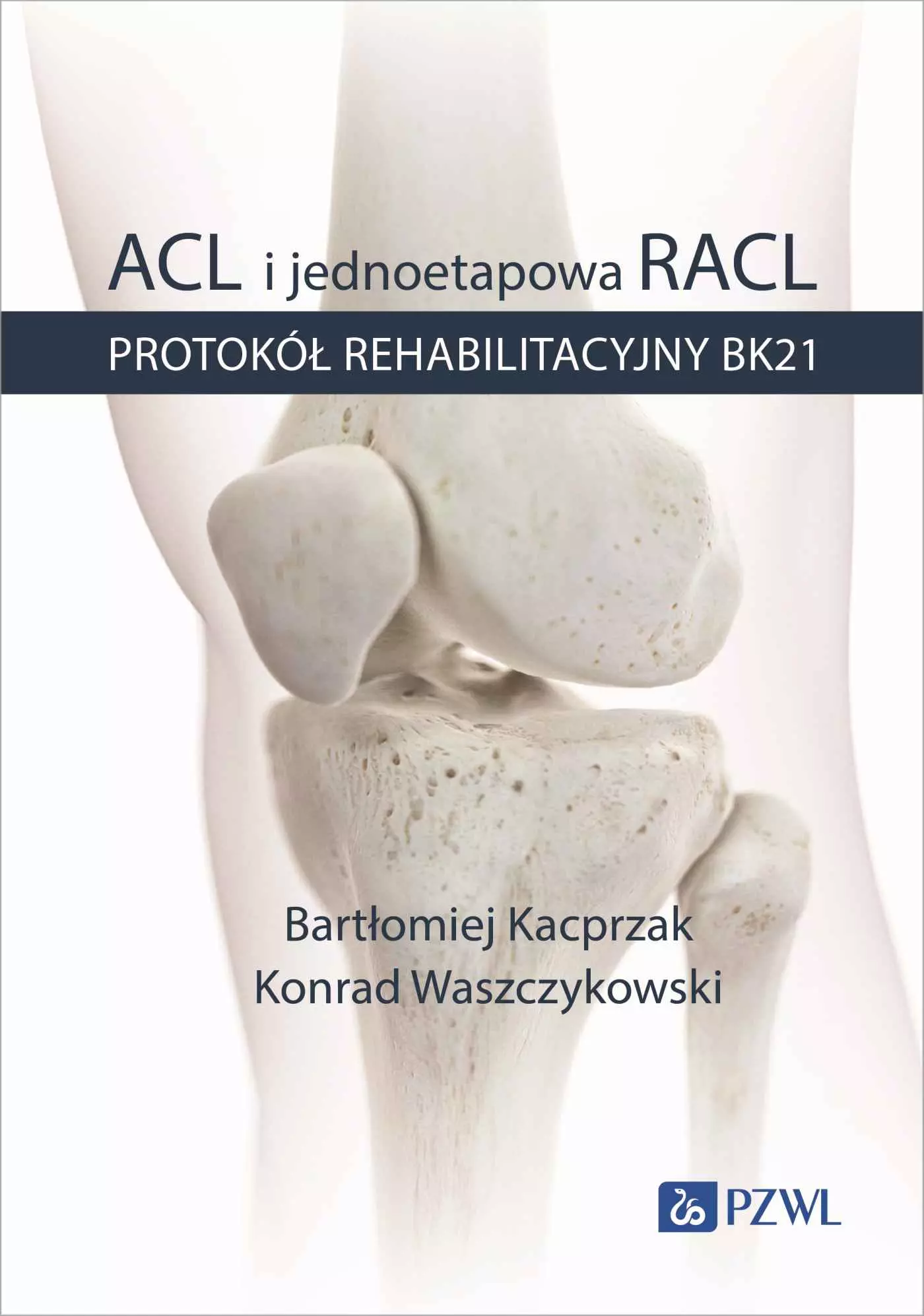 Książka - ACL i jednoetapowa RACL. Protokół rehabilitacyjny BK21