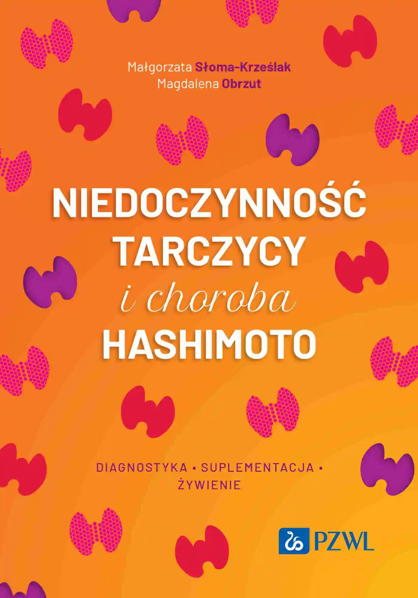 Książka - Niedoczynność tarczycy i choroba Hashimoto diagnostyka, suplementacja i żywienie