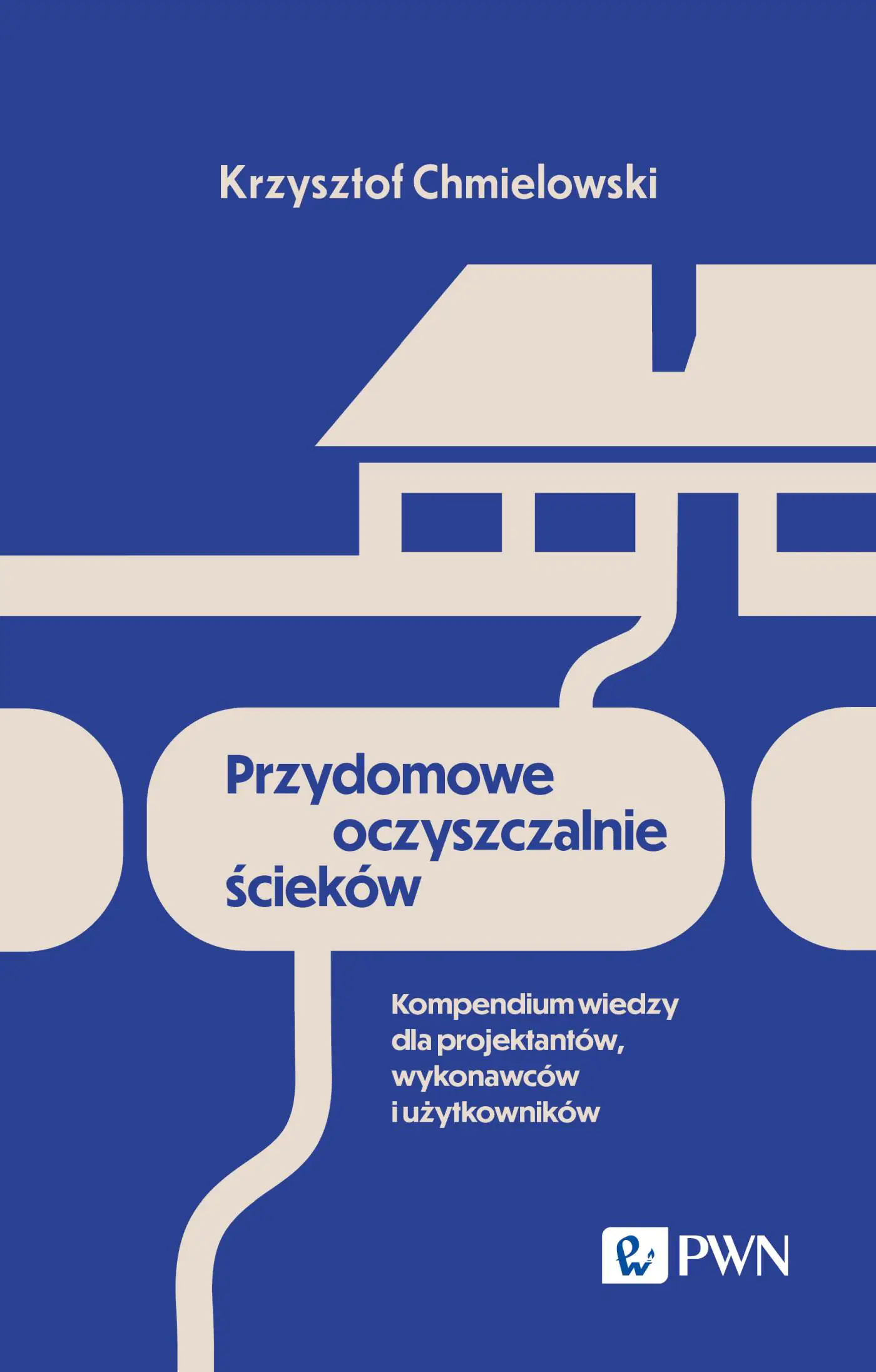 Książka - Przydomowe oczyszczalnie ścieków. Kompendium wiedzy dla projektantów, wykonawców i użytkowników