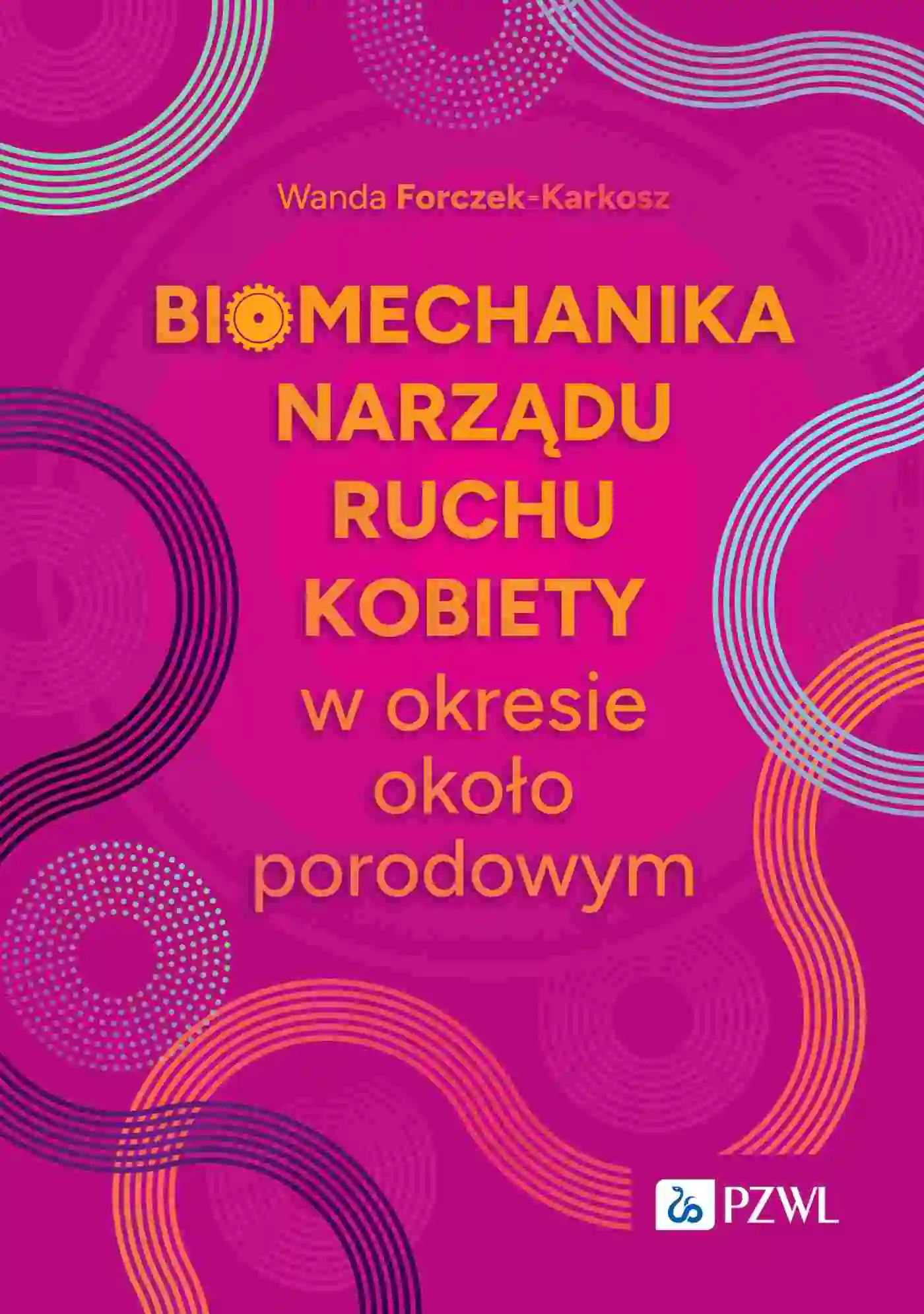 Książka - Biomechanika narządu ruchu kobiety w okresie okołoporodowym