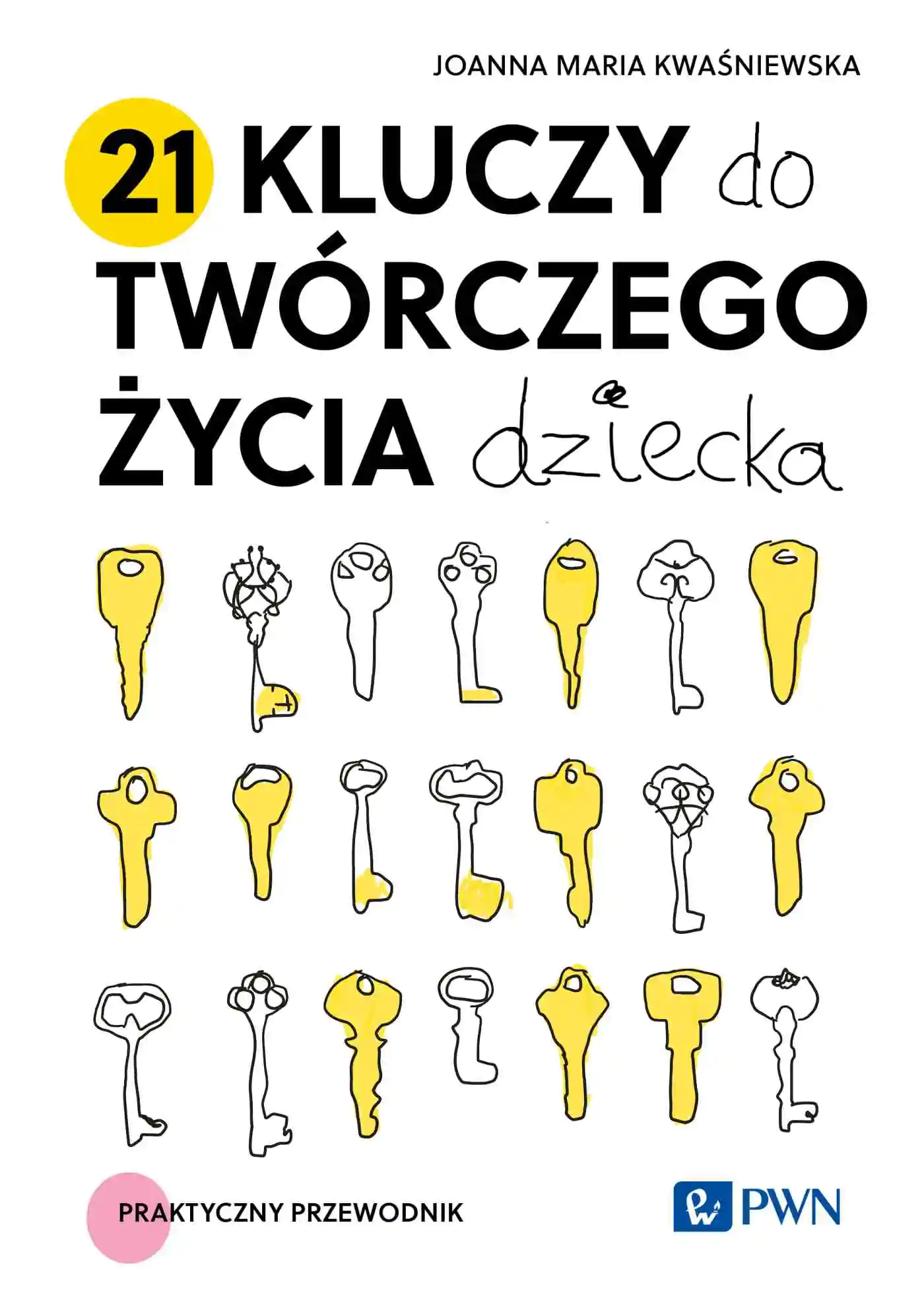Książka - 21 kluczy do twórczego życia dziecka. Praktyczny przewodnik
