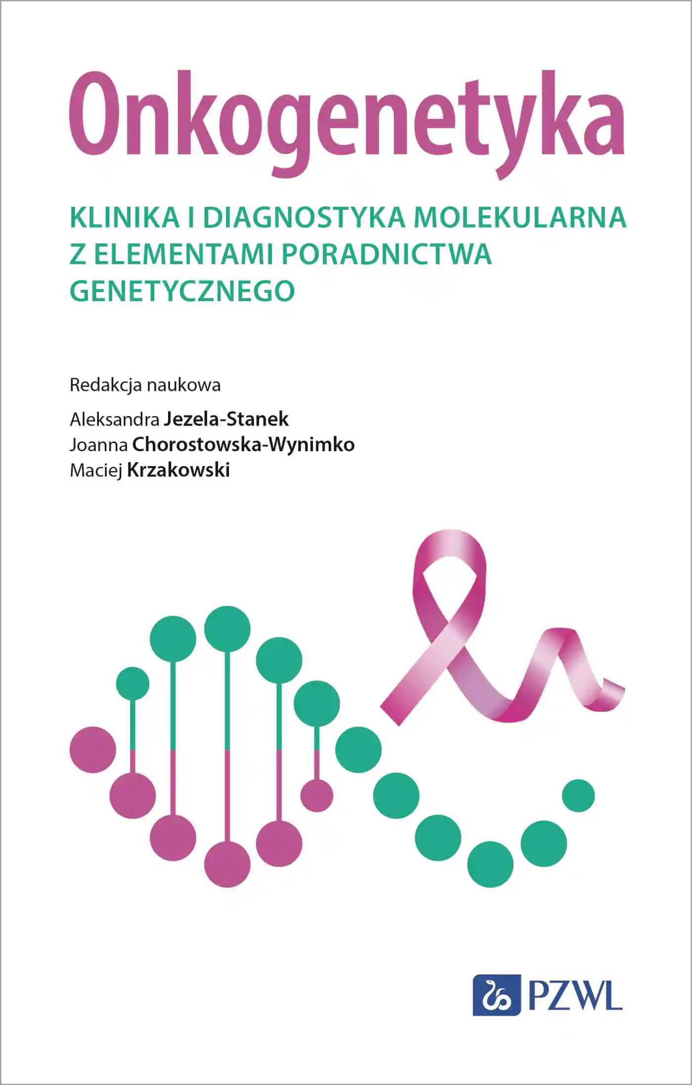 Książka - Onkogenetyka. Klinika i diagnostyka molekularna z elementami poradnictwa genetycznego