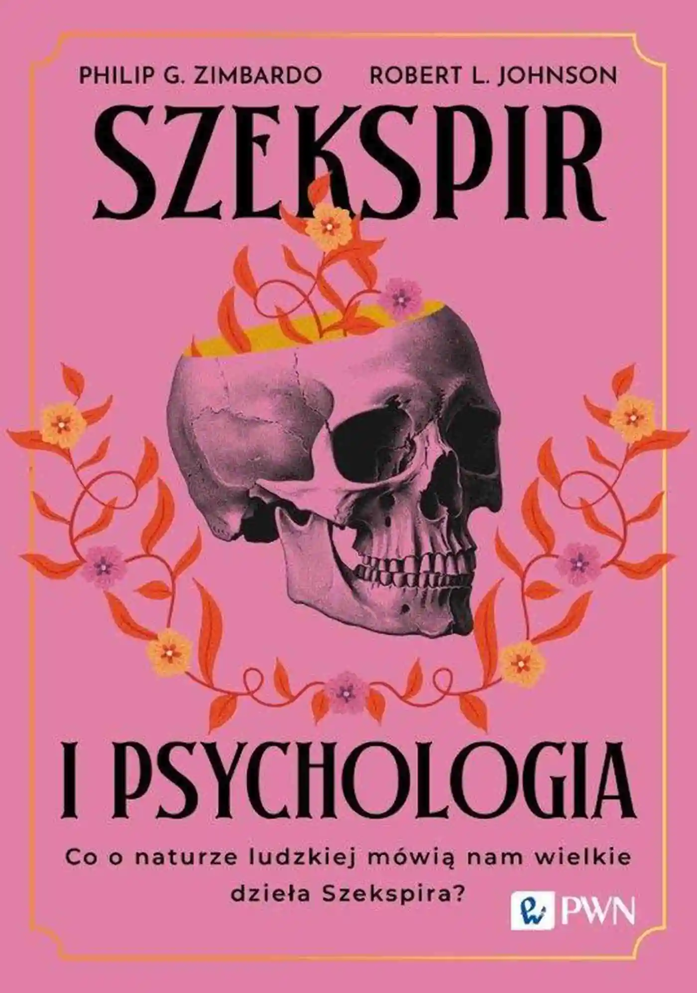 Książka - Szekspir i psychologia. Co o naturze ludzkiej mówią nam wielkie dzieła Szekspira?